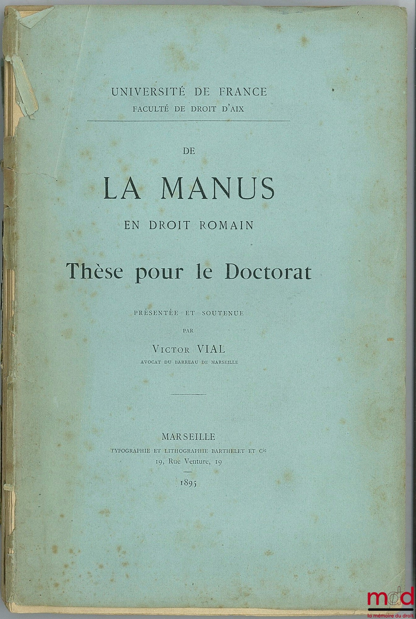 VIAL (Victor) – DE LA MANUS en Droit romain, Université de France, Faculté de droit d’Aix