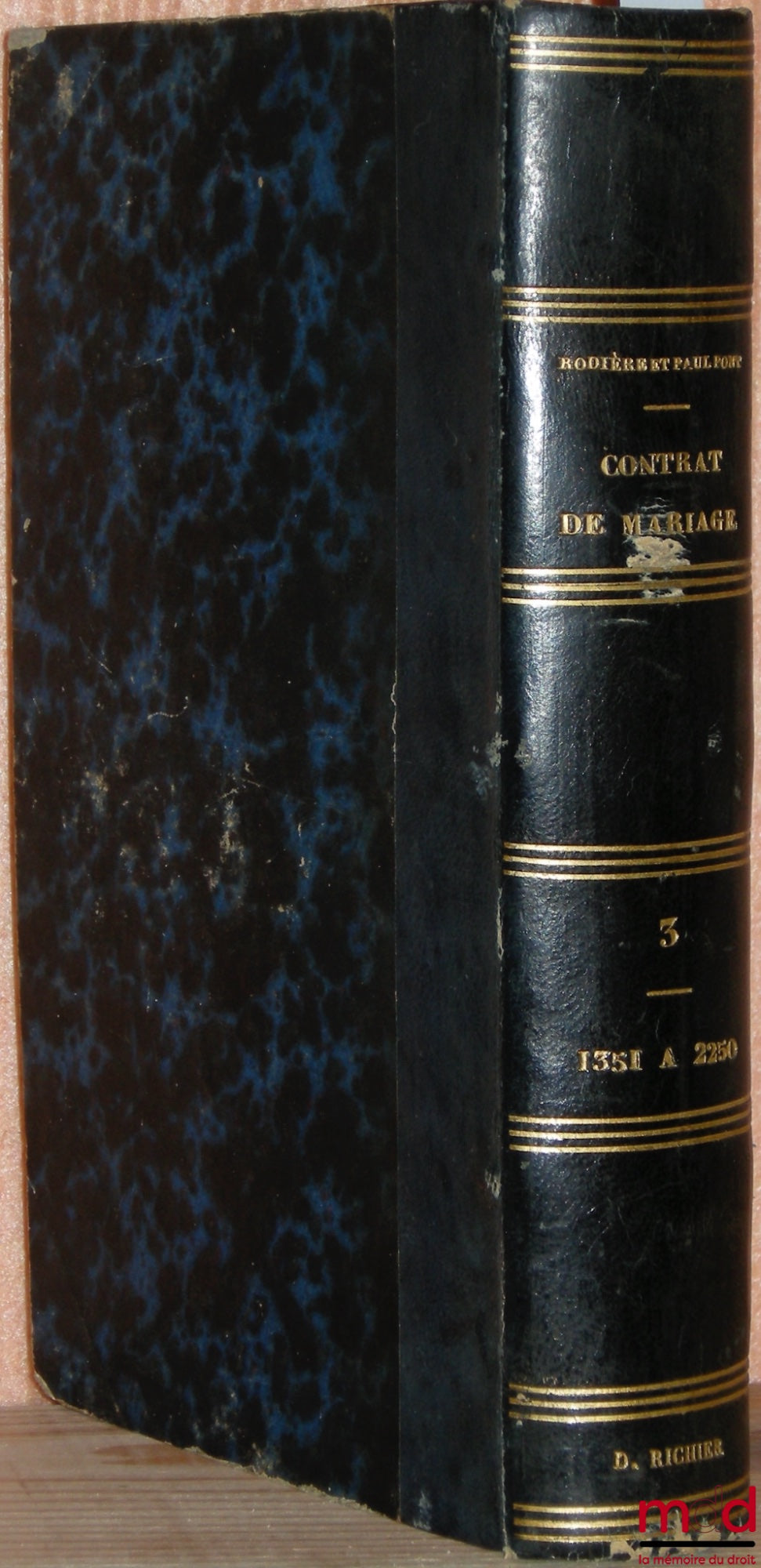 RODIÈRE (Aimé-Benard-Yves-Honoré) et PONT (Paul) – TRAITÉ DU CONTRAT DE MARIAGE ET DES DROITS RESPECTIFS DES ÉPOUX RELATIVEMENT À LEURS BIENS, 2ème éd., t. III (sur 3 au total)