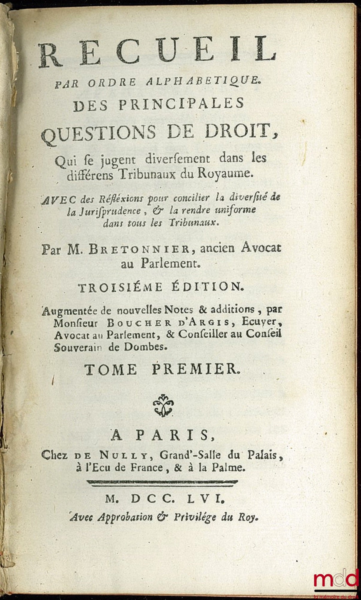 BRETONNIER (Barthelemy-Joseph) – RECUEIL PAR ORDRE ALPHABÉTIQUE DES PRINCIPALES QUESTIONS DE DROIT QUI SE JUGENT DIVERSEMENT DANS LES DIFFÉRENTS TRIBUNAUX DU ROYAUME, avec des réflexions pour concilier la diversité de la Jurisprudence, & de la rendre unif