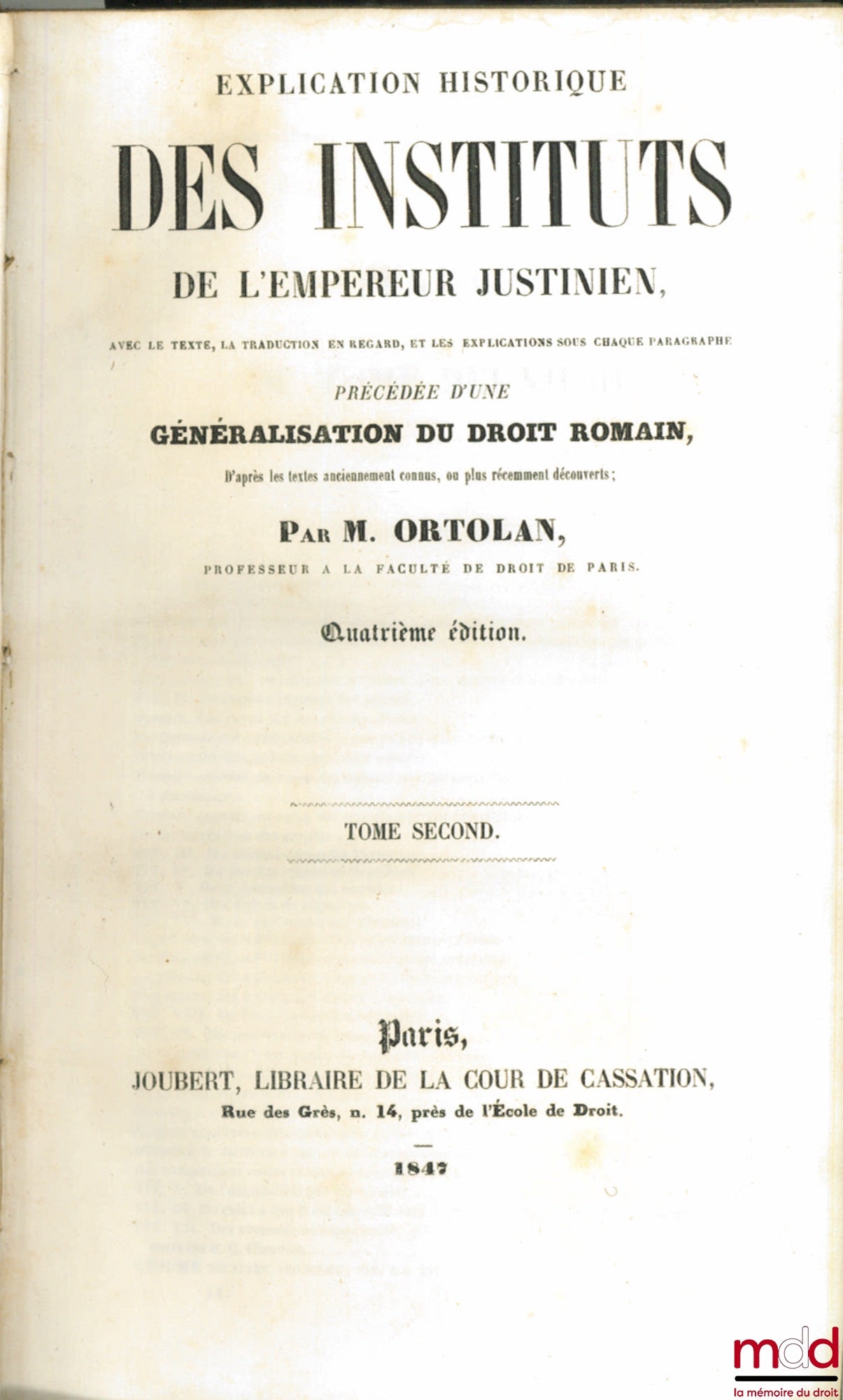 ORTOLAN (Joseph-Louis Elzéar) – EXPLICATION HISTORIQUE DES INSTITUTS DE L’EMPEREUR JUSTINIEN, avec le texte, la traduction en regard, et les explications sous chaque paragraphe, précédée d’une GÉNÉRALISATION DU DROIT ROMAIN, t. second, 4ème éd.