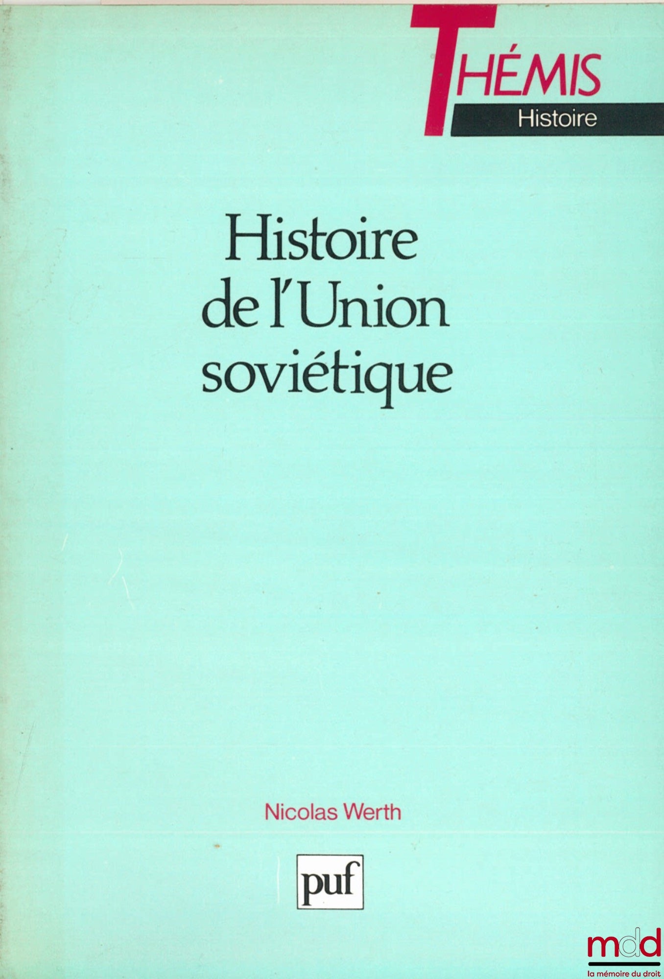 WERTH (Nicolas) – HISTOIRE DE L’UNION SOVIÉTIQUE. De l’empire russe à l’Union soviétique, 1900 - 1990, coll. Thémis / Histoire