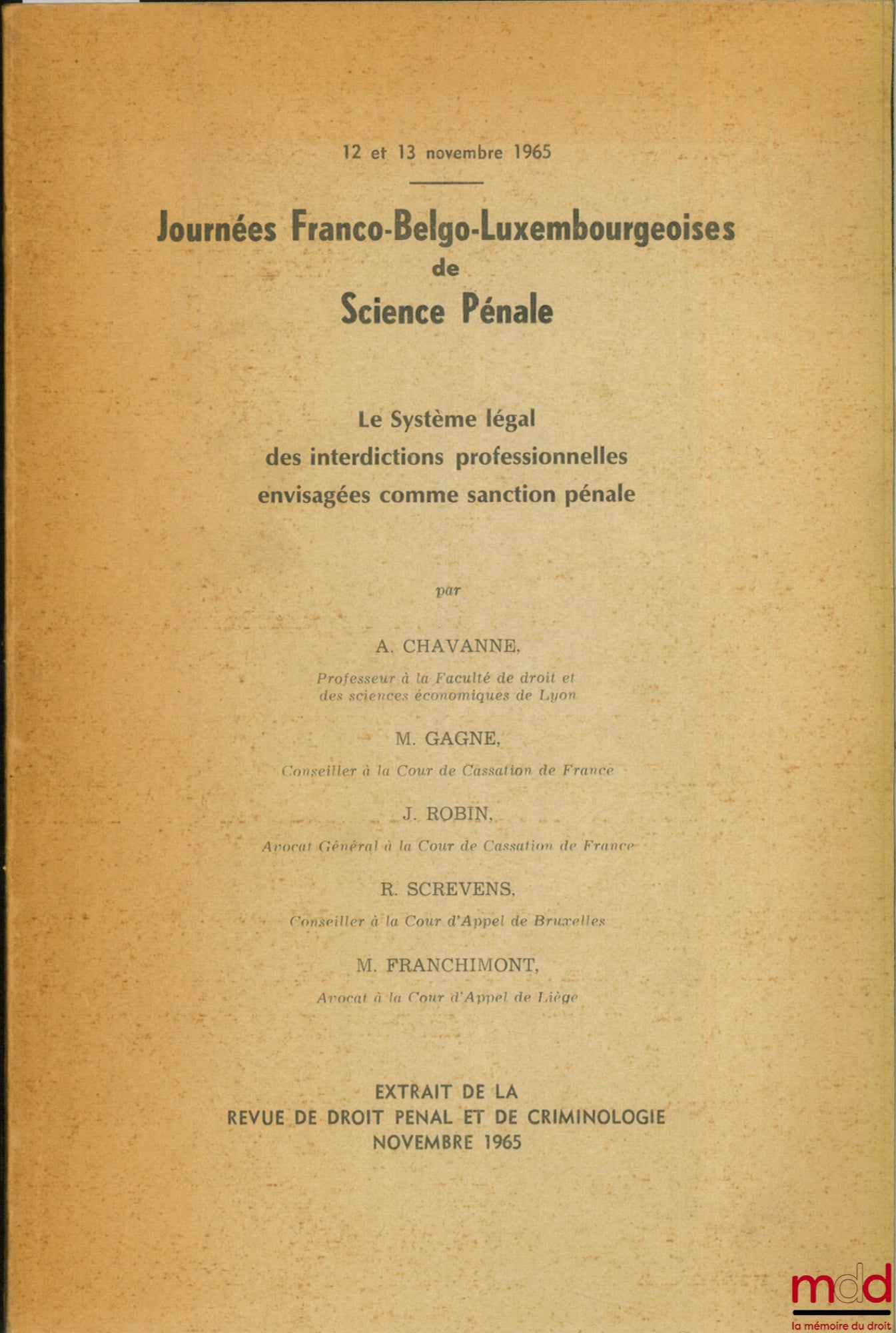 [Colloque] – LE SYSTÈME LÉGAL DES INTERDICTIONS PROFESSIONNELLES ENVISAGÉES COMME SANCTION PÉNALE, Journées franco-belgo-luxembourgeoises de science pénale (Paris, les 12 et 13 novembre 1965), extrait de la Revue de droit pénal et de criminologie, nov. 19