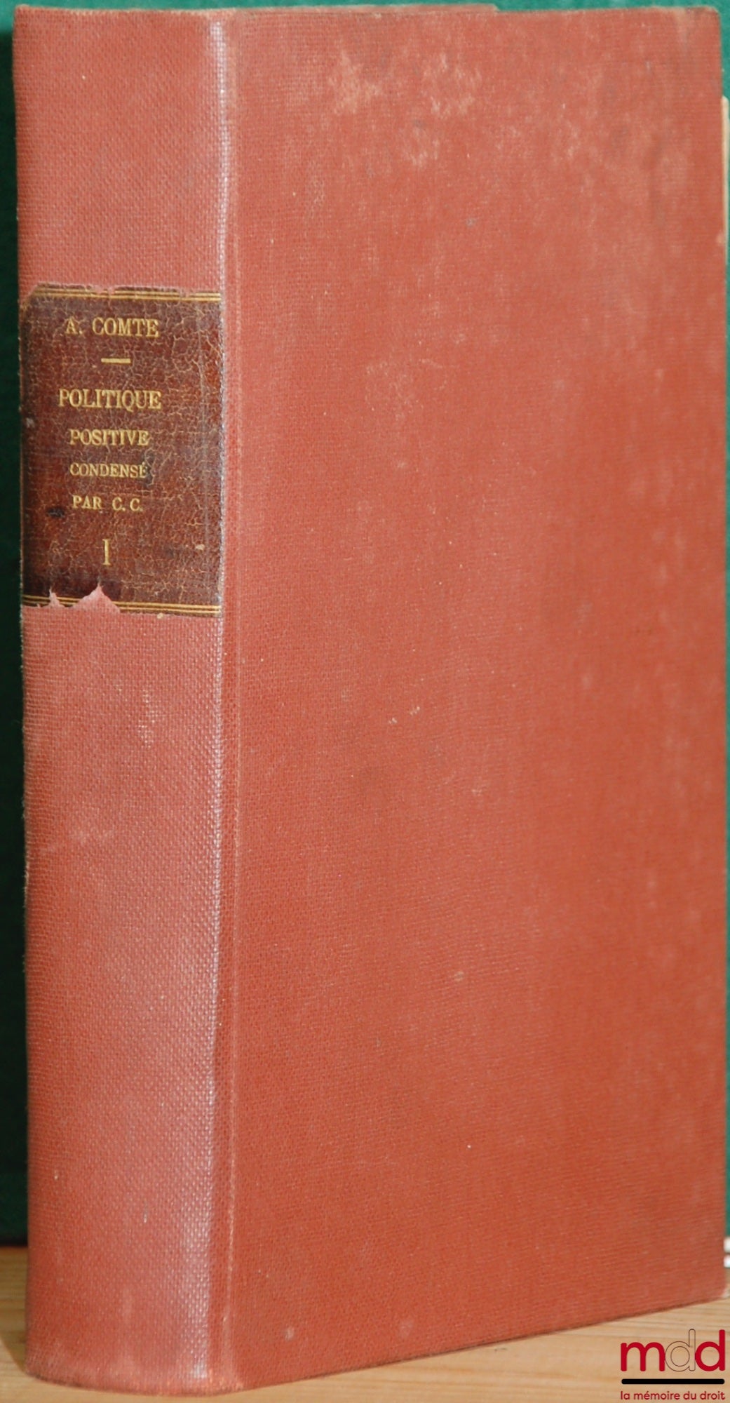 [COMTE (Auguste)], CHERFILS (Christian) – SYSTÈME DE POLITIQUE POSITIVE D’AUGUSTE COMTE, CONDENSÉ PAR CHRISTIAN CHERFILS, t. I : Discours préliminaire sur l’ensemble du Positivisme. Introduction fondamentale.