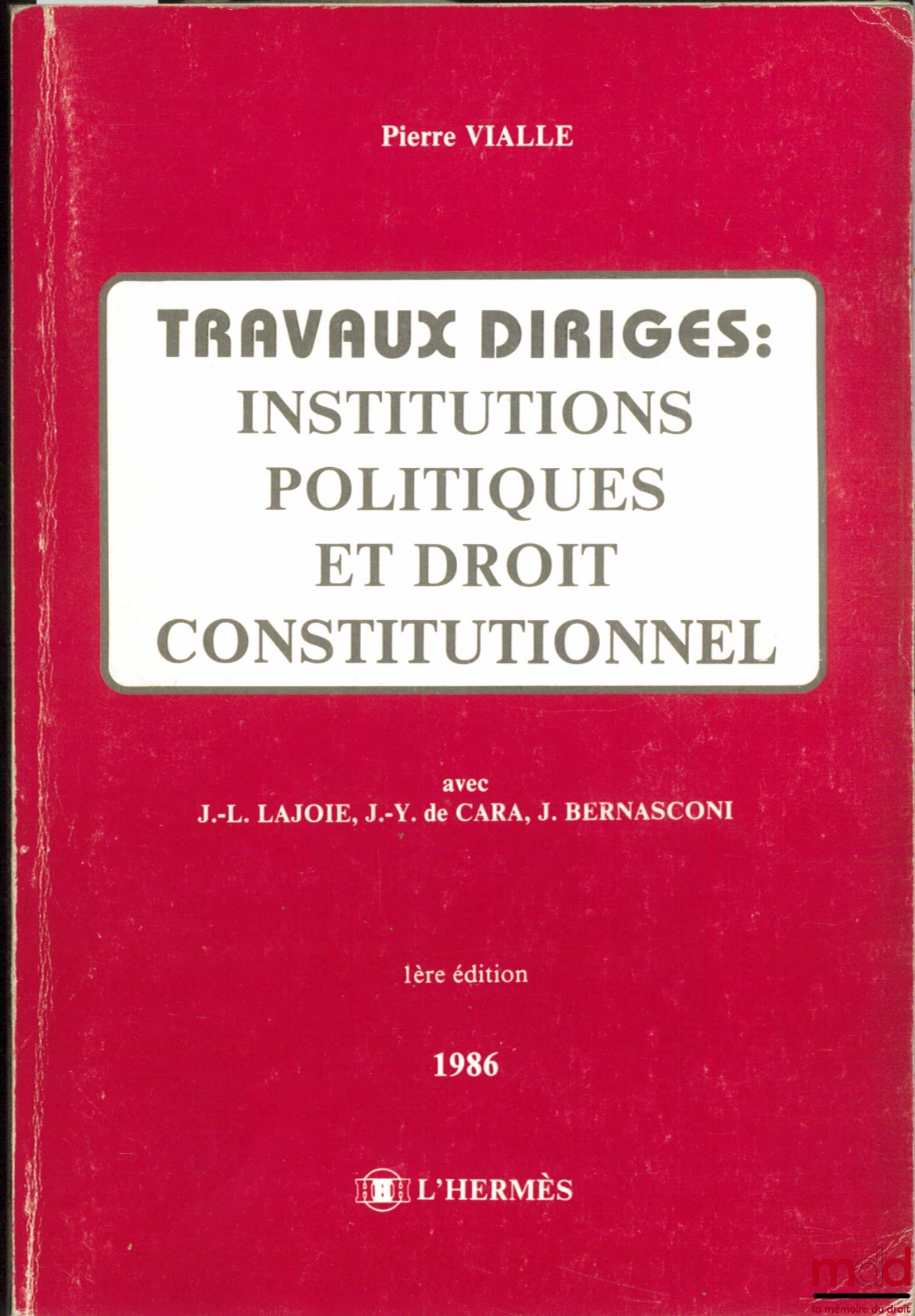 VIALLE (Pierre) et alii – TRAVAUX DIRIGÉS : INSTITUTIONS POLITIQUES ET DROIT CONSTITUTIONNEL, 1re éd.