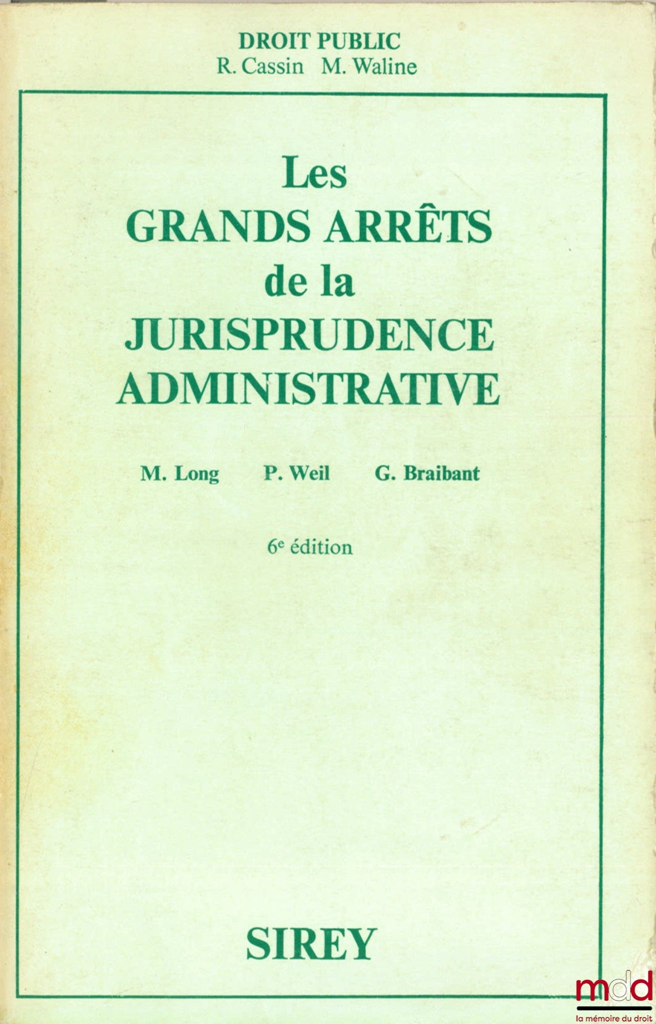 [GAJA], LONG (Marceau), WEIL (Prosper) et BRAIBANT (Guy) – LES GRANDS ARRÊTS DE LA JURISPRUDENCE ADMINISTRATIVE, 6ème éd., coll. Sirey Droit public