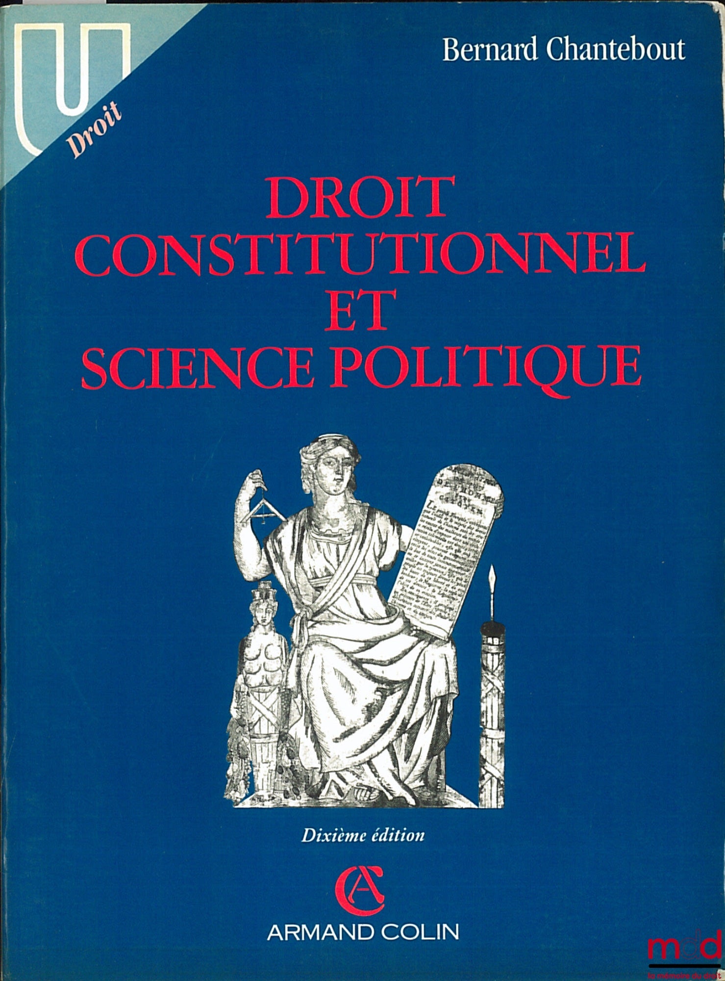 CHANTEBOUT (Bernard) – DROIT CONSTITUTIONNEL ET SCIENCE POLITIQUE, 10ème éd. 1991, coll. U