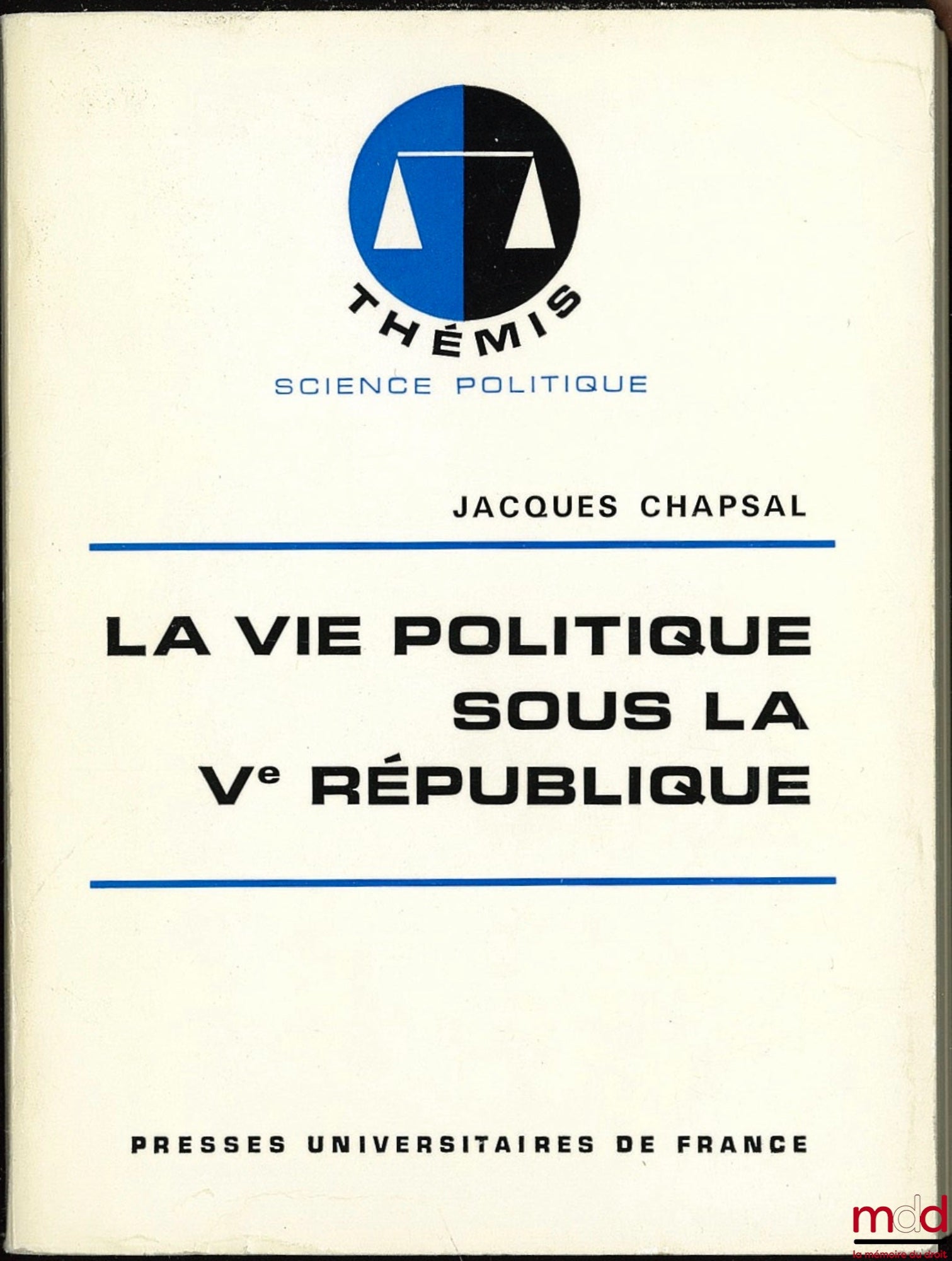 CHAPSAL (Jacques) – LA VIE POLITIQUE SOUS LA Ve RÉPUBLIQUE, 2e éd. mise à jour, coll. Thémis, Science politique