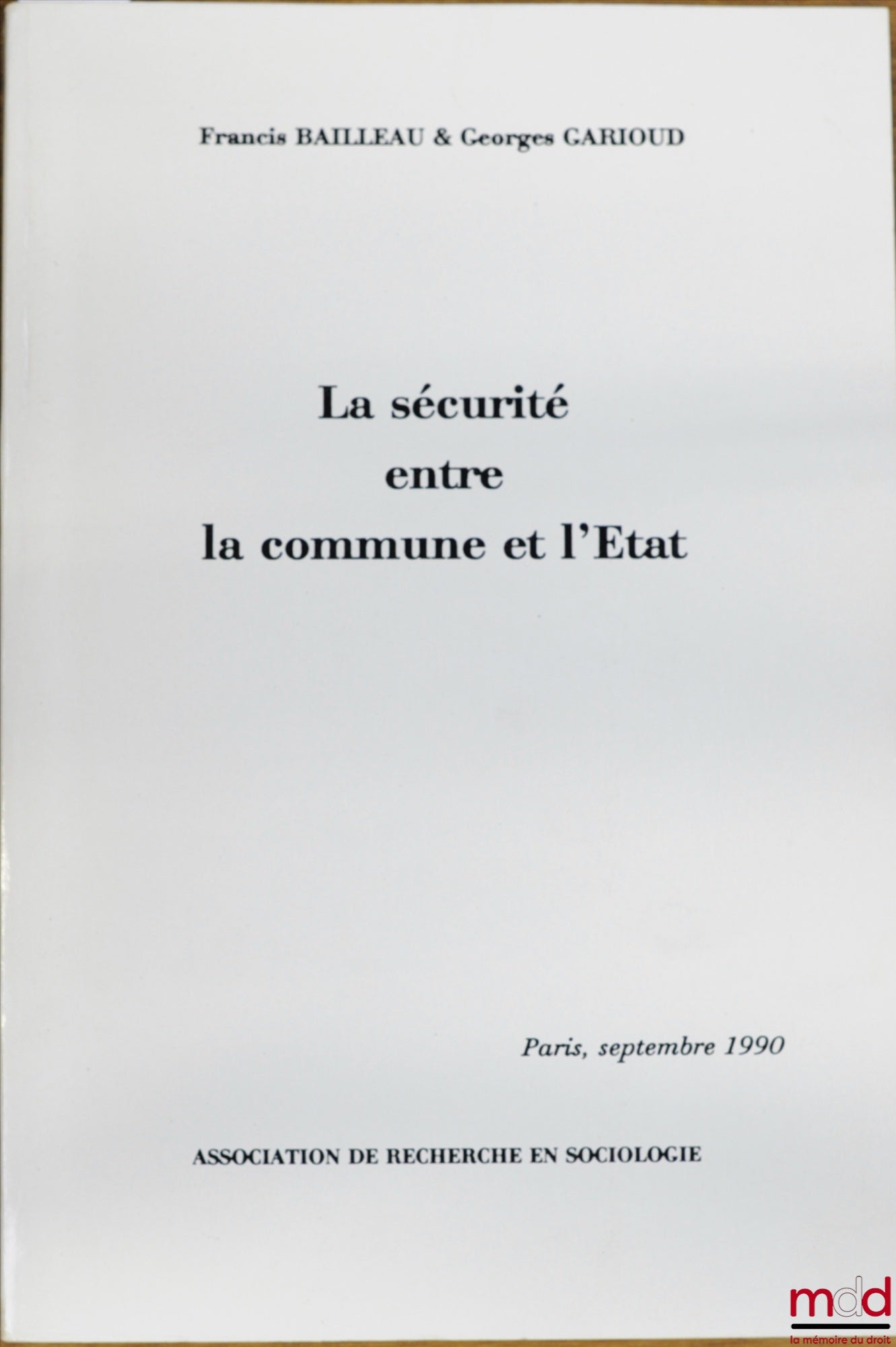 BAILLEAU (Francis) et GARIOUD (Georges) – LA SÉCURITÉ ENTRE LA COMMUNE ET L’ÉTAT