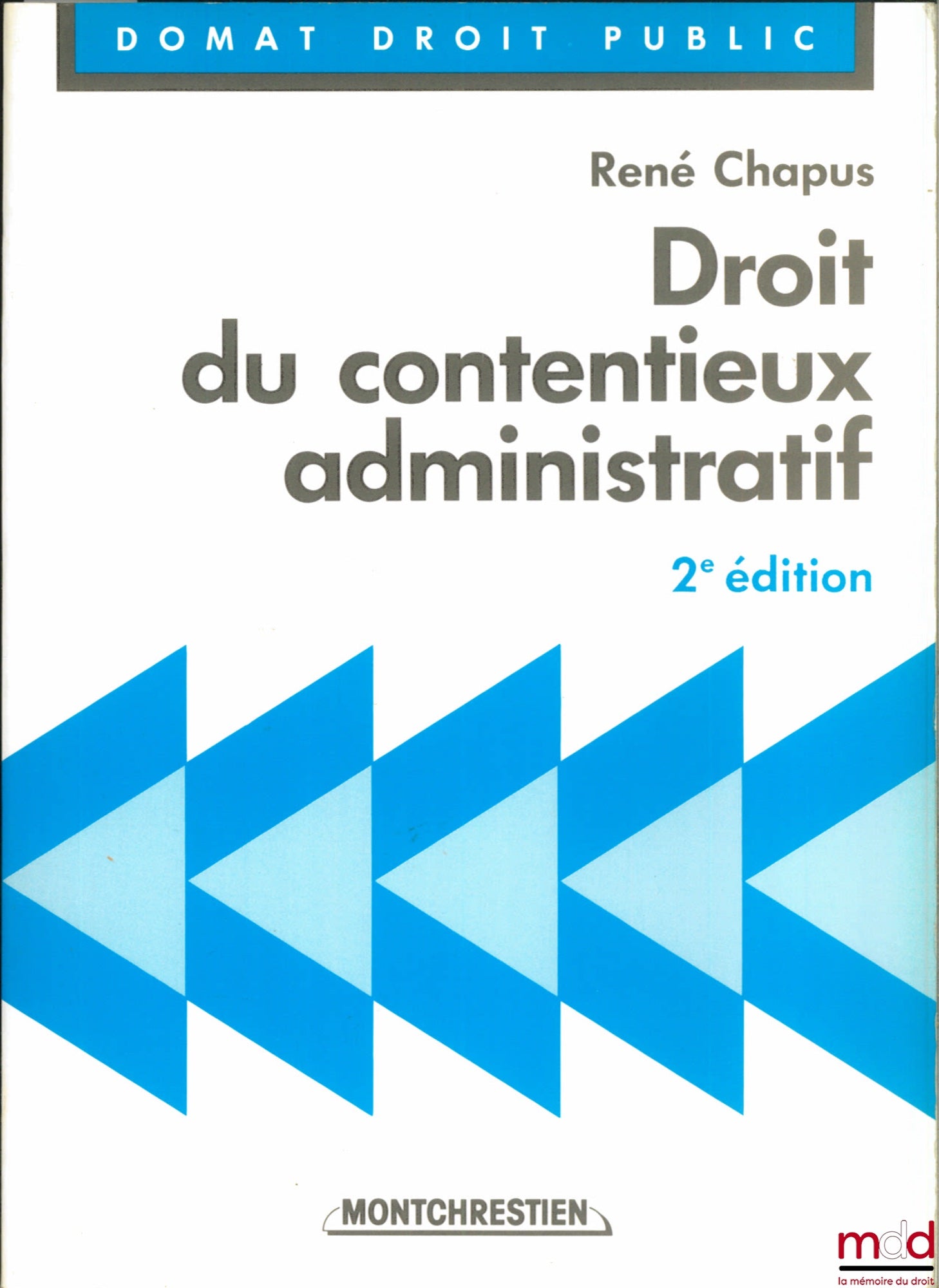 CHAPUS (René) – DROIT DU CONTENTIEUX ADMINISTRATIF, 2ème éd.