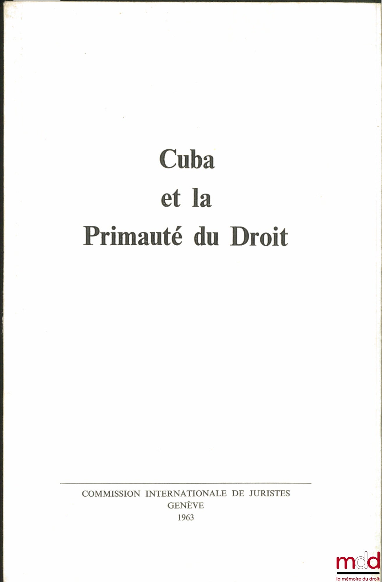 [Collectif] – CUBA ET LA PRIMAUTÉ DU DROIT, Commission internationale de Juristes