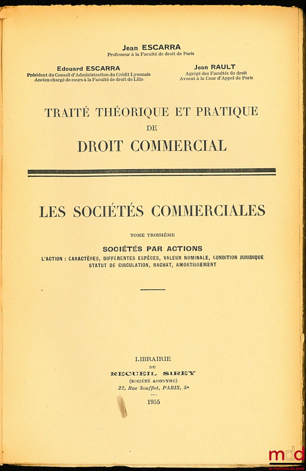 ESCARRA (Jean & Édouard) et RAULT (Jean) – TRAITÉ THÉORIQUE ET PRATIQUE DE DROIT COMMERCIAL. LES SOCIÉTÉS COMMERCIALES : t. I : Principes généraux - Sociétés par intérêt - Société à responsabilité limitée - Société en participation ; t. II : Sociétés par