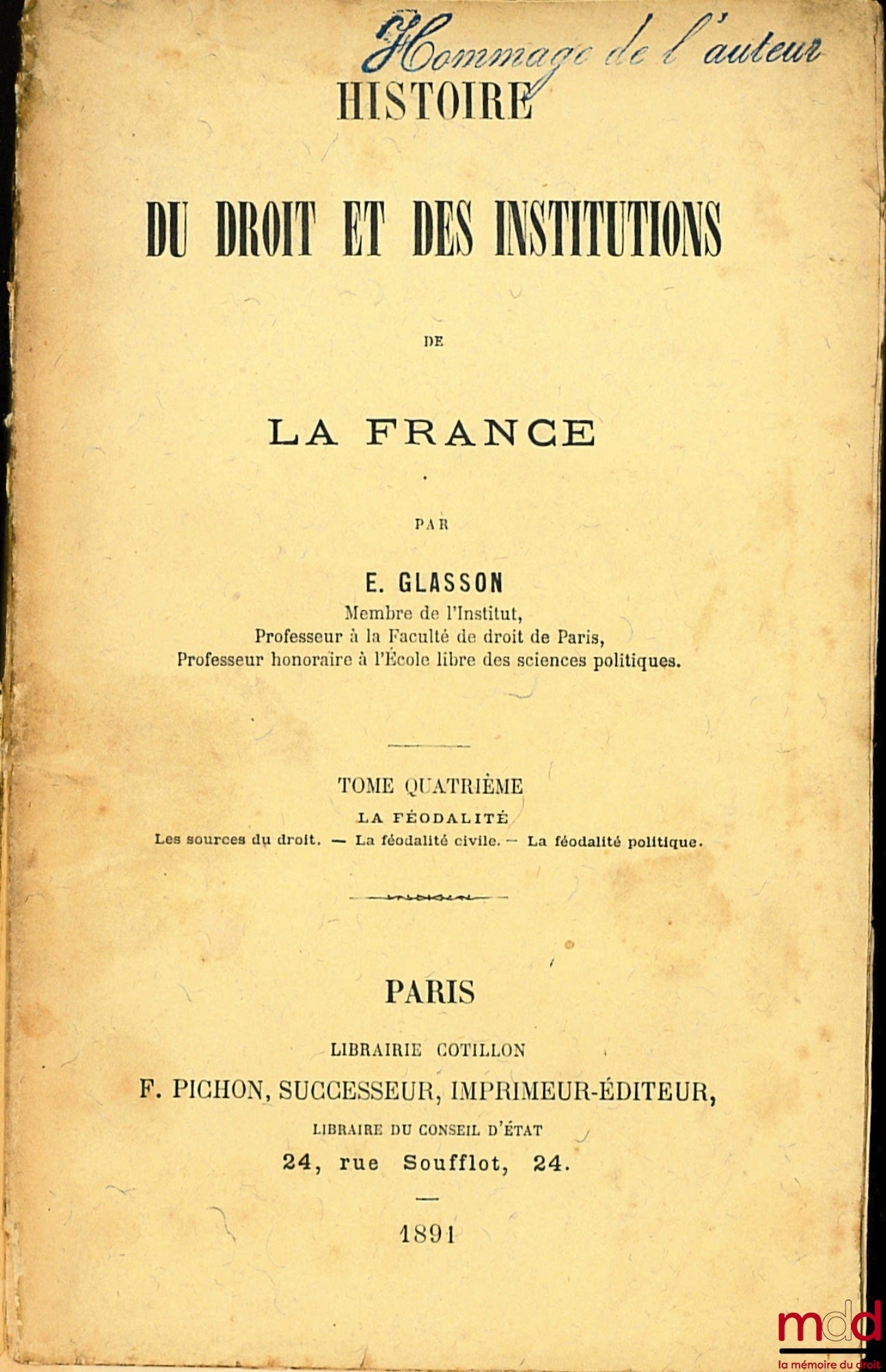 GLASSON (Ernest) – HISTOIRE DU DROIT ET DES INSTITUTIONS DE LA FRANCE, t. IV [seul] : La féodalité - Les source du droit, La féodalité civile, La féodalité politique