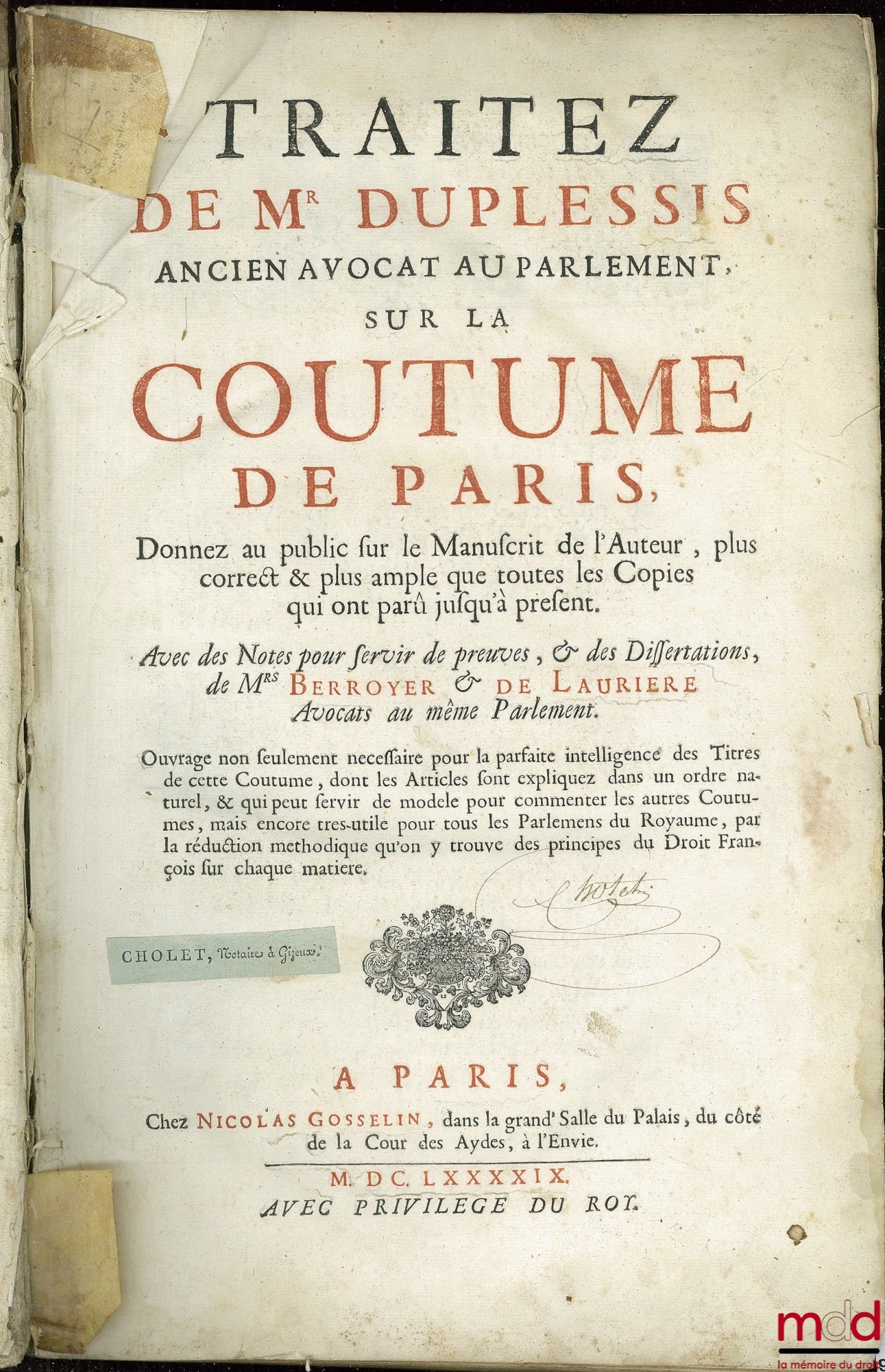 [Coutumes], DUPLESSIS (Claude), BERROYER (Claude) et LAURIÈRE (Eusèbe-Jacques de) – TRAITEZ DE MR DUPLESSIS ANCIEN AVOCAT AU PARLEMENT, SUR LA COUTUME DE PARIS, donnez au public sur le Manuscrit de l’Auteur, plus correct & plus ample que toutes les Copies