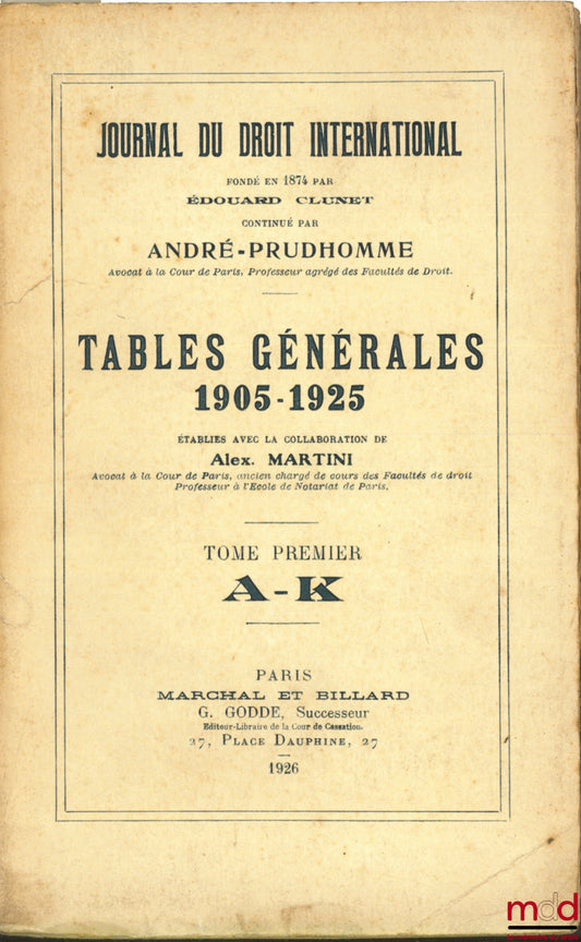 [Journal de droit international] – TABLES GÉNÉRALES 1905-1925 T. I (A-K) du JOURNAL DU DROIT INTERNATIONAL fondé par E. Clunet