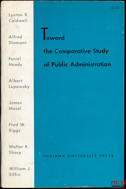 [Collectif] – TOWARD THE COMPARATIVE STUDY OF PUBLIC ADMINISTRATION edited by William J. SIFFIN