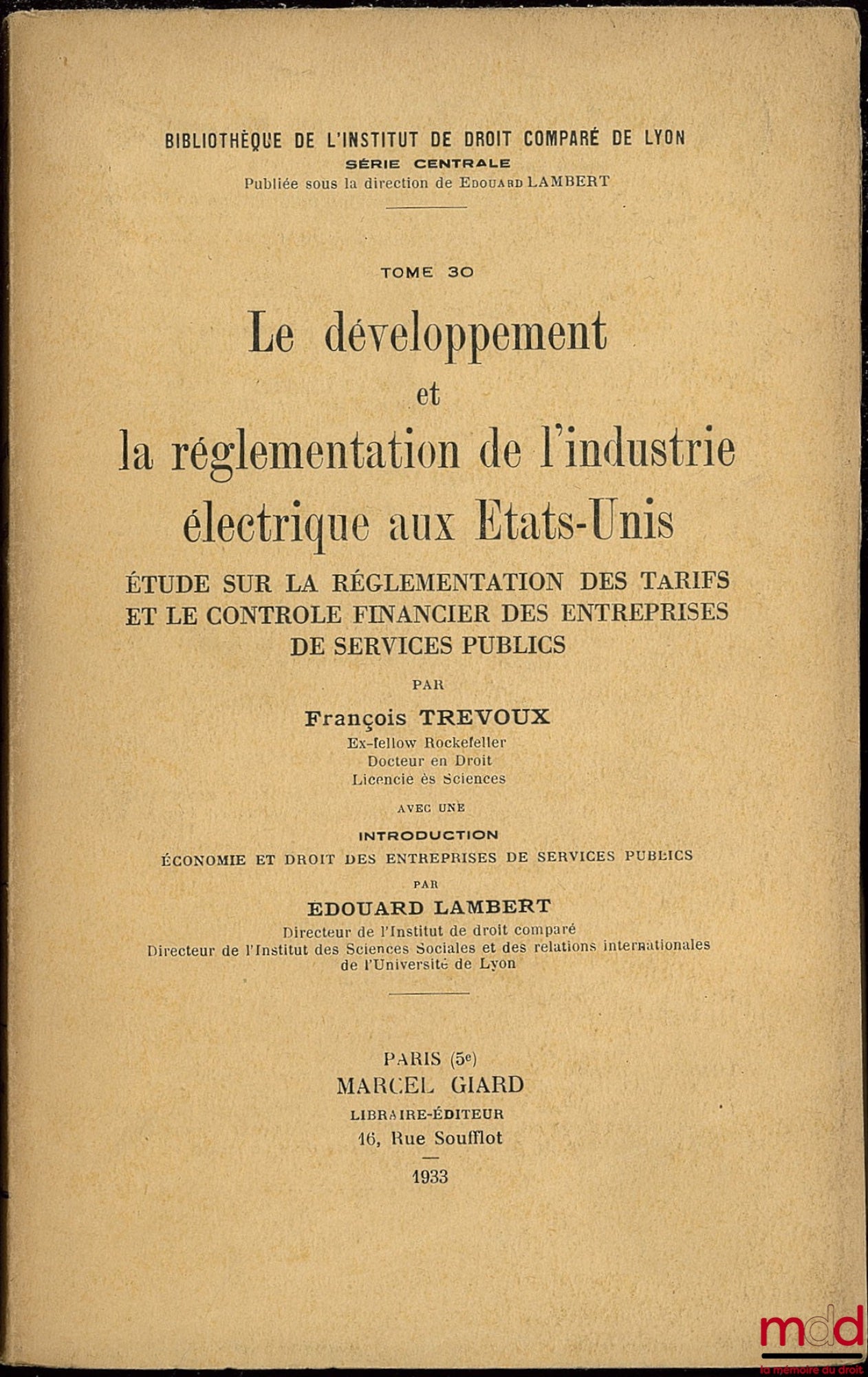 TRÉVOUX (François) – LE DÉVELOPPEMENT ET LA RÉGLEMENTATION DE L’INDUSTRIE ÉLECTRIQUE AUX ÉTATS-UNIS. Étude sur la réglementation des tarifs et le contrôle financier des entreprises de services publics, avec une introduction ÉCONOMIE ET DROIT DES ENTREPRIS