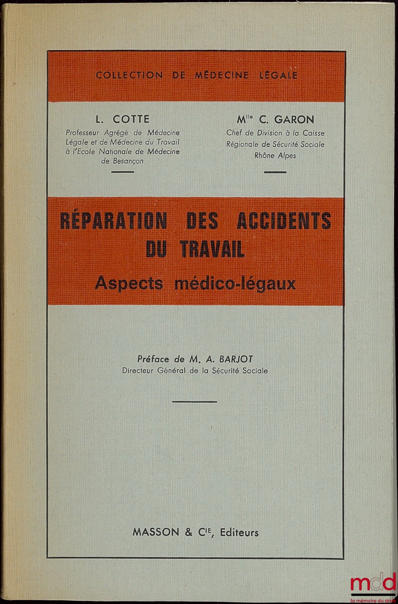 COTTE (L.) et GARON (C.) – RÉPARATION DES ACCIDENTS DU TRAVAIL. Aspects médico-légaux, Préface de A. Barjot, coll. de médecine légale