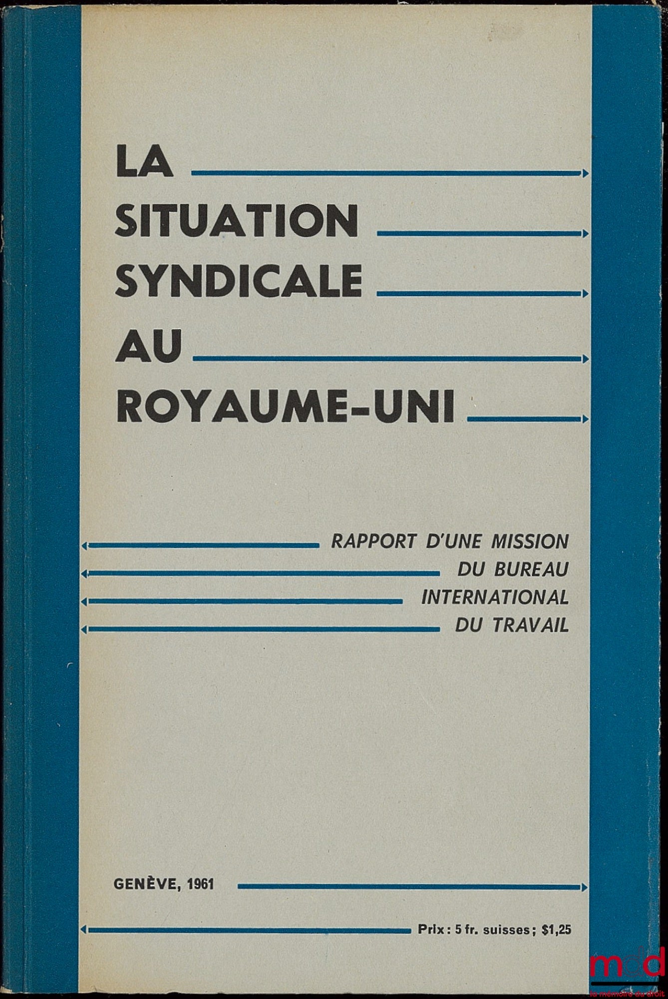 [Collectif] – LA SITUATION SYNDICALE AUX ROYAUME-UNI. Rapport d’une mission du Bureau international du Travail, Genève