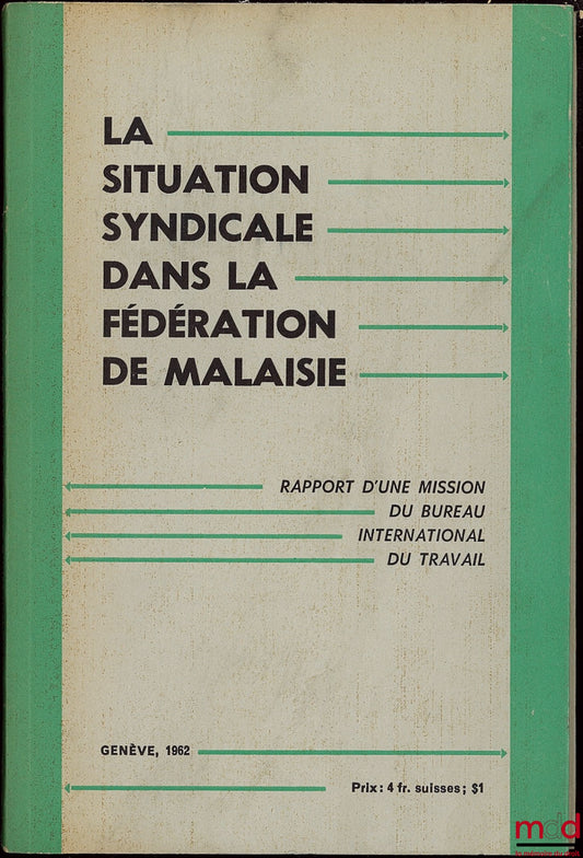 [Collectif] – LA SITUATION SYNDICALE DANS LA FÉDÉRATION DE MALAISIE. Rapport d’une mission du Bureau international du Travail, Genève