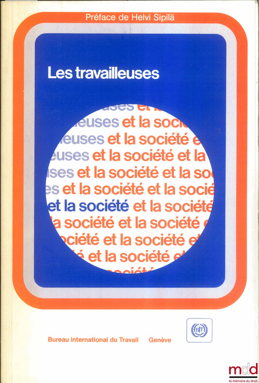 [Collectif] – LES TRAVAILLEUSES ET LA SOCIÉTÉ. Perspectives internationales, Préface de Helvi Sipilä, Bureau international du Travail, Genève