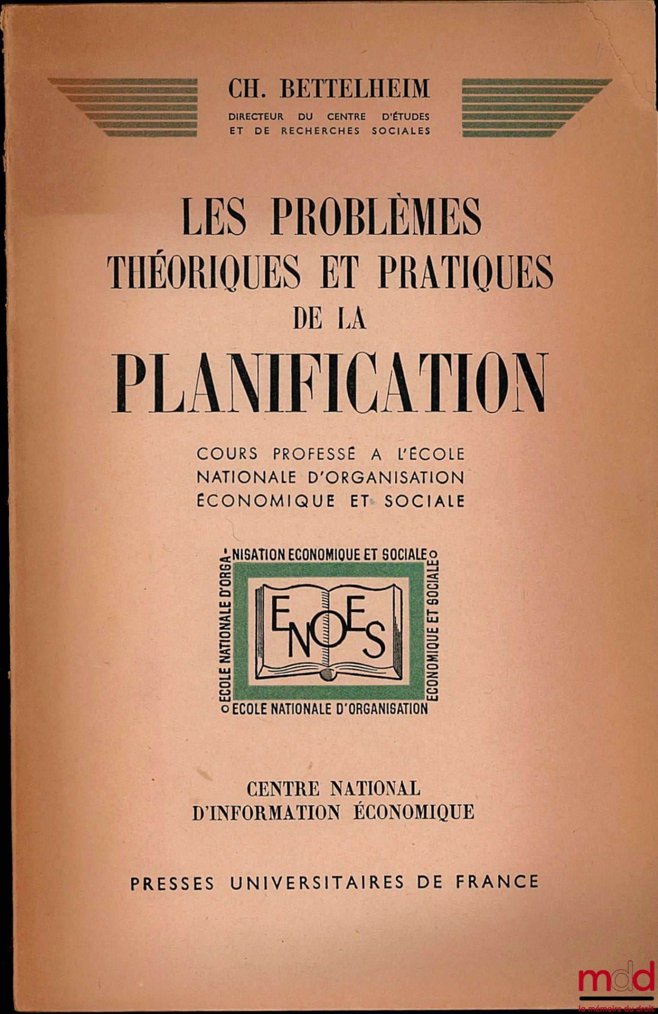 BETTELHEIM (Charles) – LES PROBLÈMES THÉORIQUES ET PRATIQUES DE LA PLANIFICATION. Cours professé à l’École nationale d’organisation économique et sociale, Centre national d’information économique