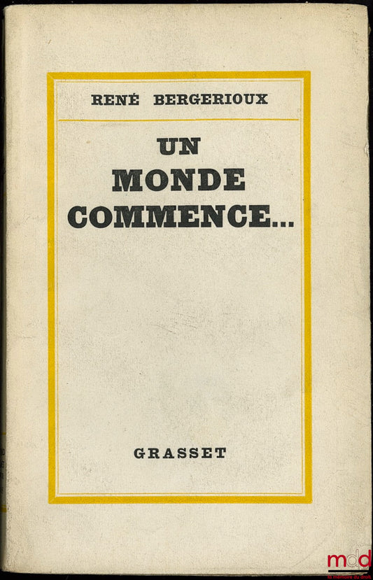 BERGERIOUX (René) – UN MONDE COMMENCE