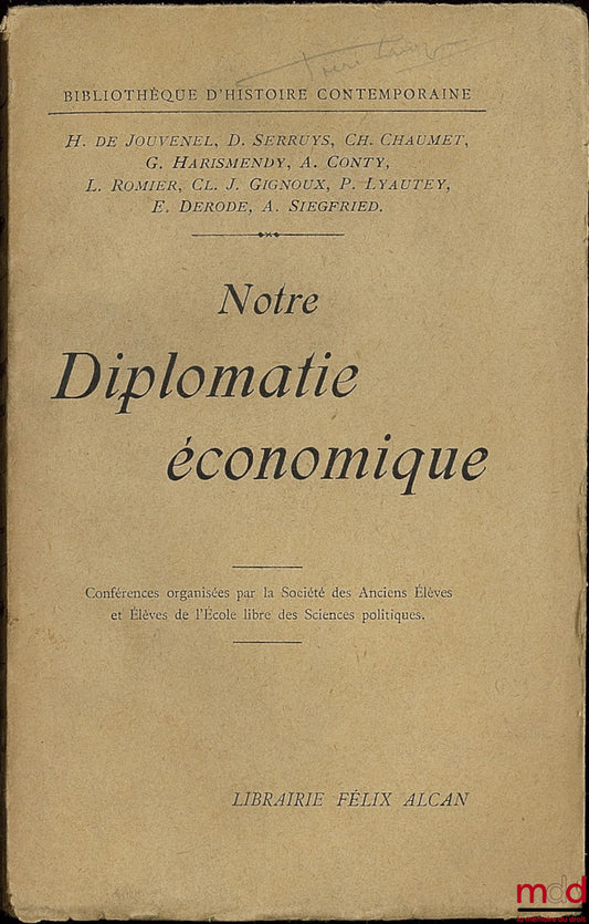 [Collectif] – NOTRE DIPLOMATIE ÉCONOMIQUE, conférences organisées par la Société des anciens Élèves et Élèves de l’École libre des Sciences politiques, coll. Bibl. d’histoire contemporaine