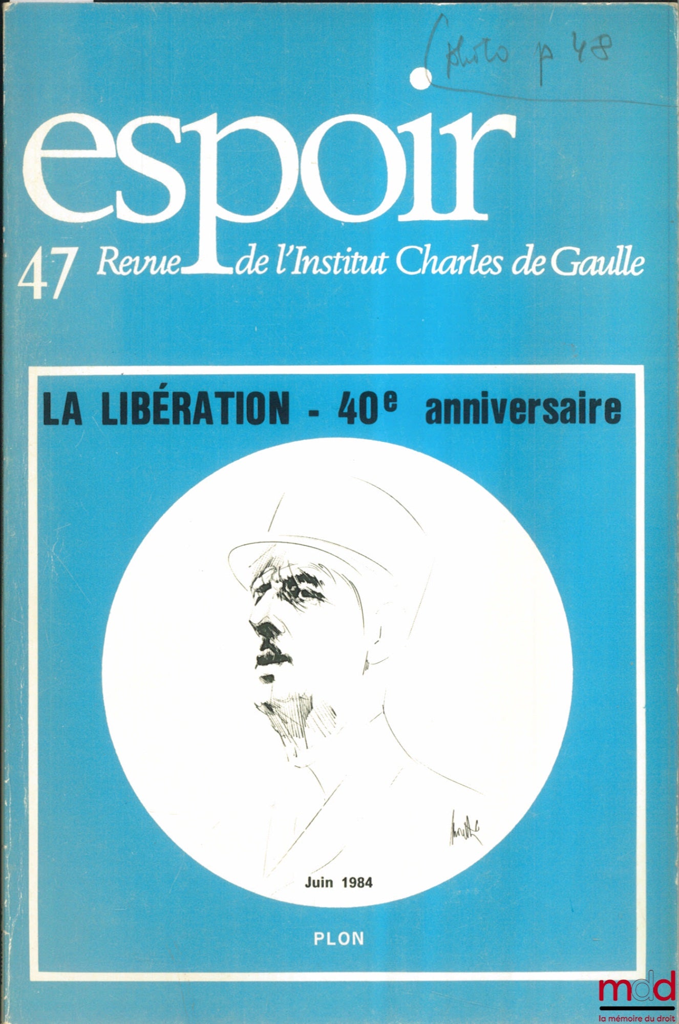 [Périodique] – LA LIBÉRATION - 40e ANNIVERSAIRE, ESPOIR n° 47 de Juin 1984, Revue de l’Institut Charles de Gaulle