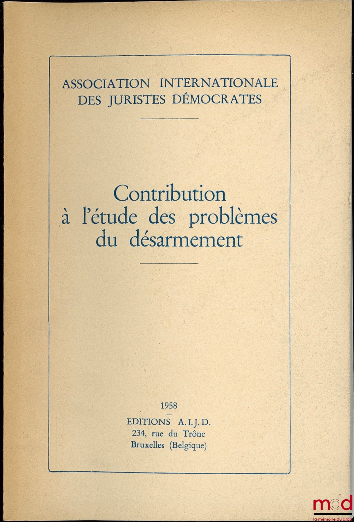 [Collectif] – CONTRIBUTION À L’ÉTUDE DES PROBLÈMES DU DÉSARMEMENT publiée par L’Association internationale des juristes démocrates