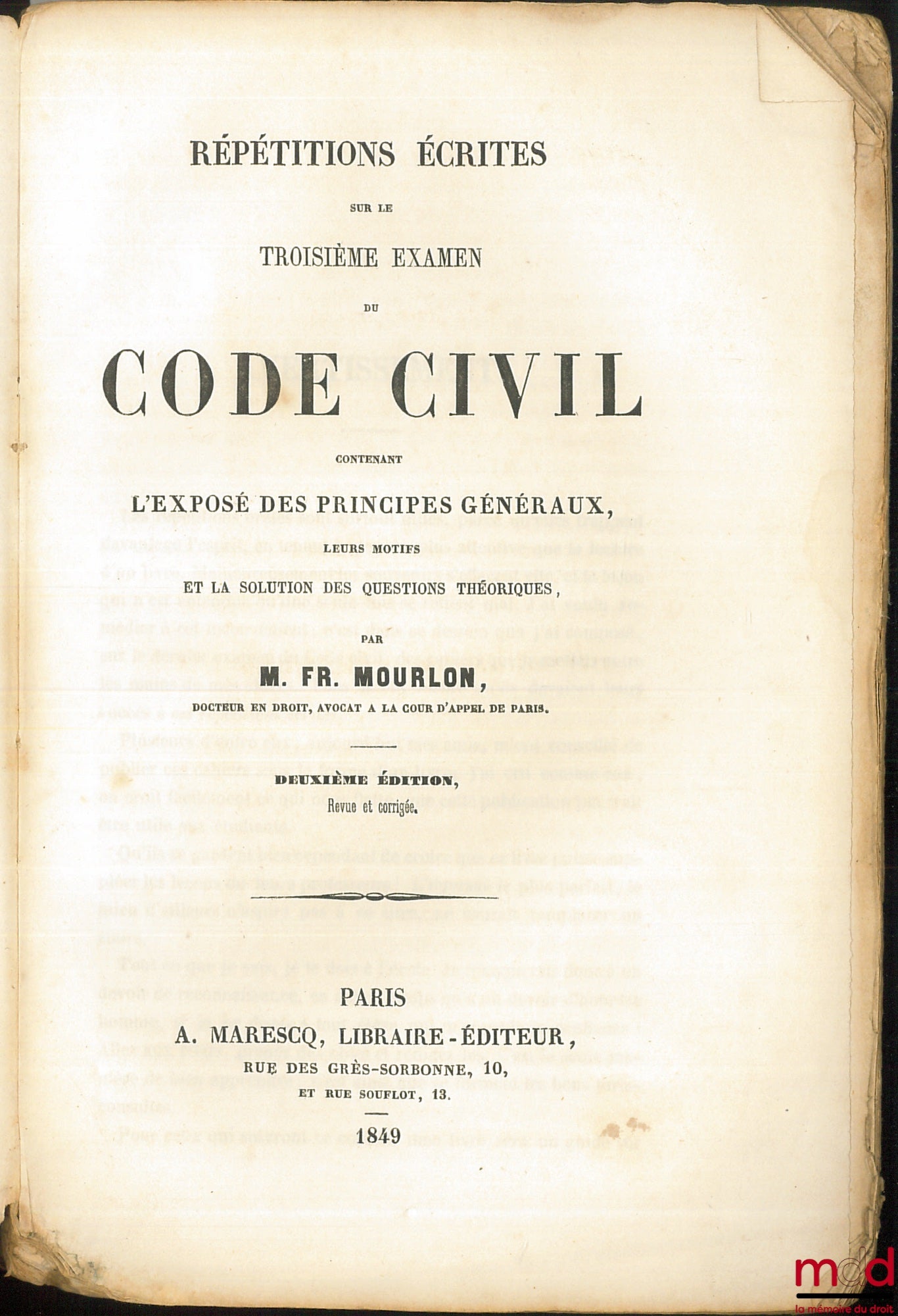 MOURLON (Frédéric) – RÉPÉTITIONS ÉCRITES SUR LE TROISIÈME EXAMEN DU CODE CIVIL CONTENANT L’EXPOSÉ DES PRINCIPES GÉNÉRAUX, LEURS MOTIFS ET LA SOLUTION DES QUESTIONS THÉORIQUES, 2ème éd. revue et corrigée (tit. 5 à 18)