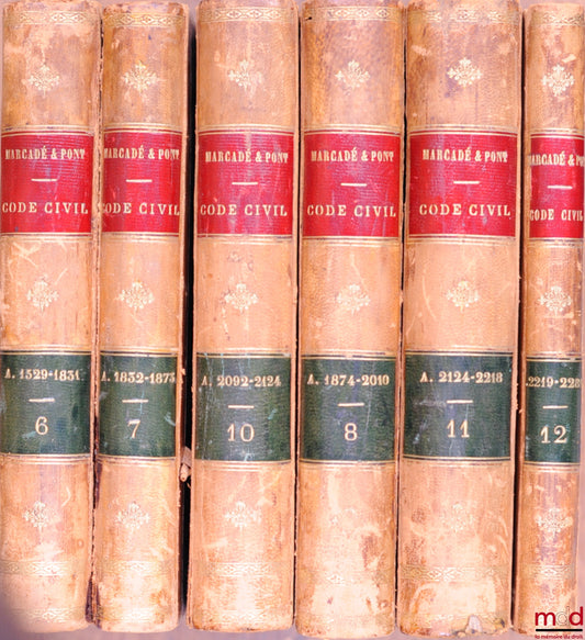 MARCADÉ (Victor-Napoléon) et PONT (Paul) – EXPLICATION THÉORIQUE ET PRATIQUE DU CODE NAPOLÉON contenant l’analyse critique des auteurs et de la jurisprudence et un Traité résumé après le commentaire de chaque titre, 5ème éd. augmentée de plusieurs Questio