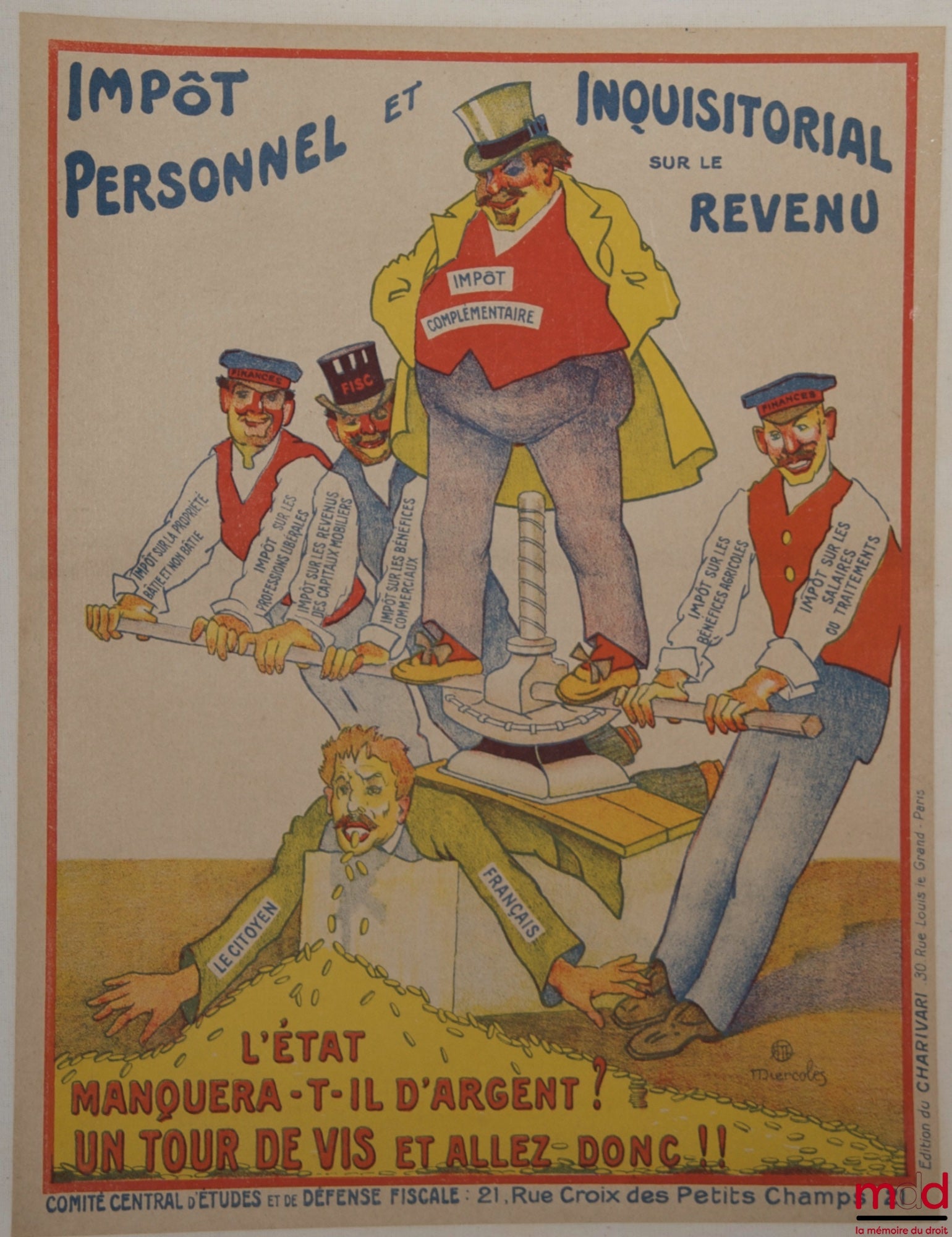 [Caricature satyrique] – IMPÔT PERSONNEL ET INQUISITORIAL SUR LE REVENU, L’ÉTAT MANQUERA-T-IL D’ARGENT ? UN TOUR DE VIS ET ALLEZ DONC !! Affiche du Comité d’Études et de Défense Fiscale, lithographie de Miercoles