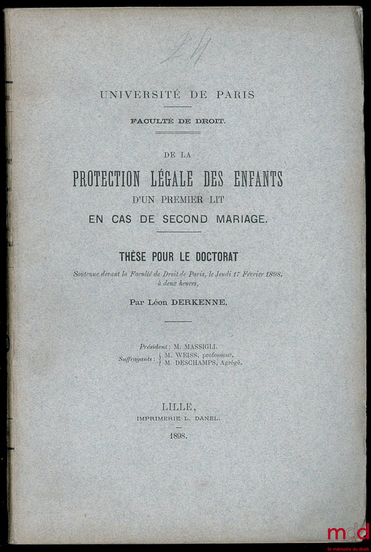 DERKENNE (Léon) – ON THE LEGAL PROTECTION OF CHILDREN FROM A FIRST MARRIAGE IN THE CASE OF A SECOND MARRIAGE, University of Paris, Faculty of Law