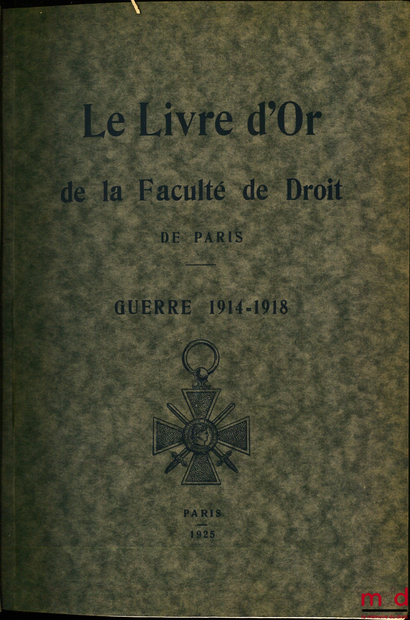 [Première Guerre mondiale] – LE LIVRE D’OR DE LA FACULTÉ DE DROIT DE PARIS, GUERRE 1914-1918