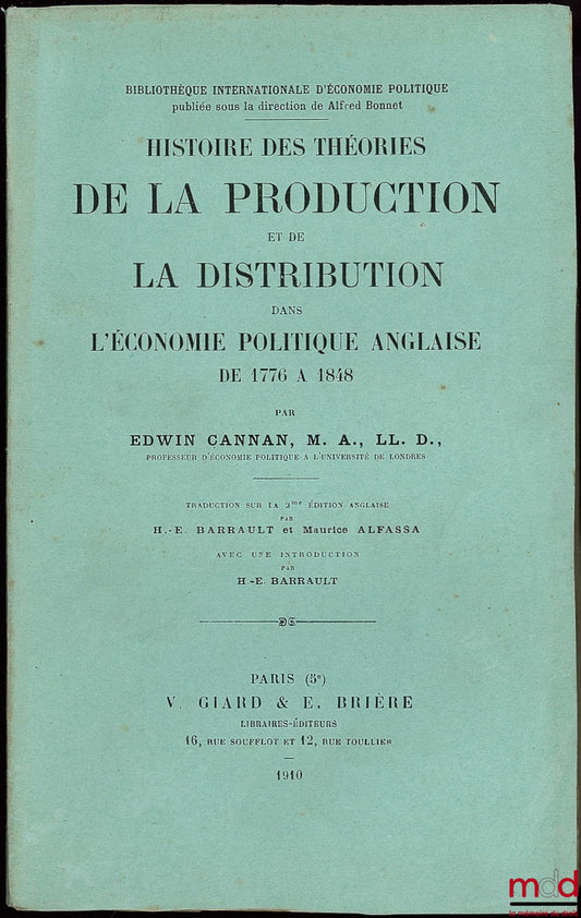 CANNAN (Edwin) – HISTOIRE DES THÉORIES DE LA PRODUCTION et de LA DISTRIBUTION dans L’ÉCONOMIE POLITIQUE ANGLAISE de 1776 à 1848, traduction sur la 2ème éd. anglaise par H.-E. BARRAULT et Maurice ALFASSA avec une introduction par H.-E. BARRAULT