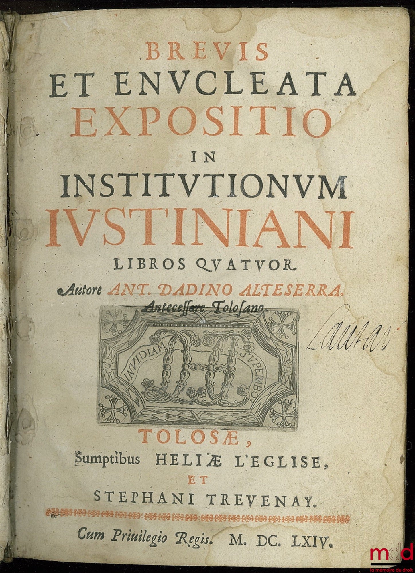 [DADINE D’AUTESERRE (Antoine) dit Dadine de Hauteserre], DADINO ALTESERA (Ant.) – BREVIS ET ENUCLEATA EXPOSITIO IN INSTITUTIONUM JUSTINIANI LIBROS QUATUOR