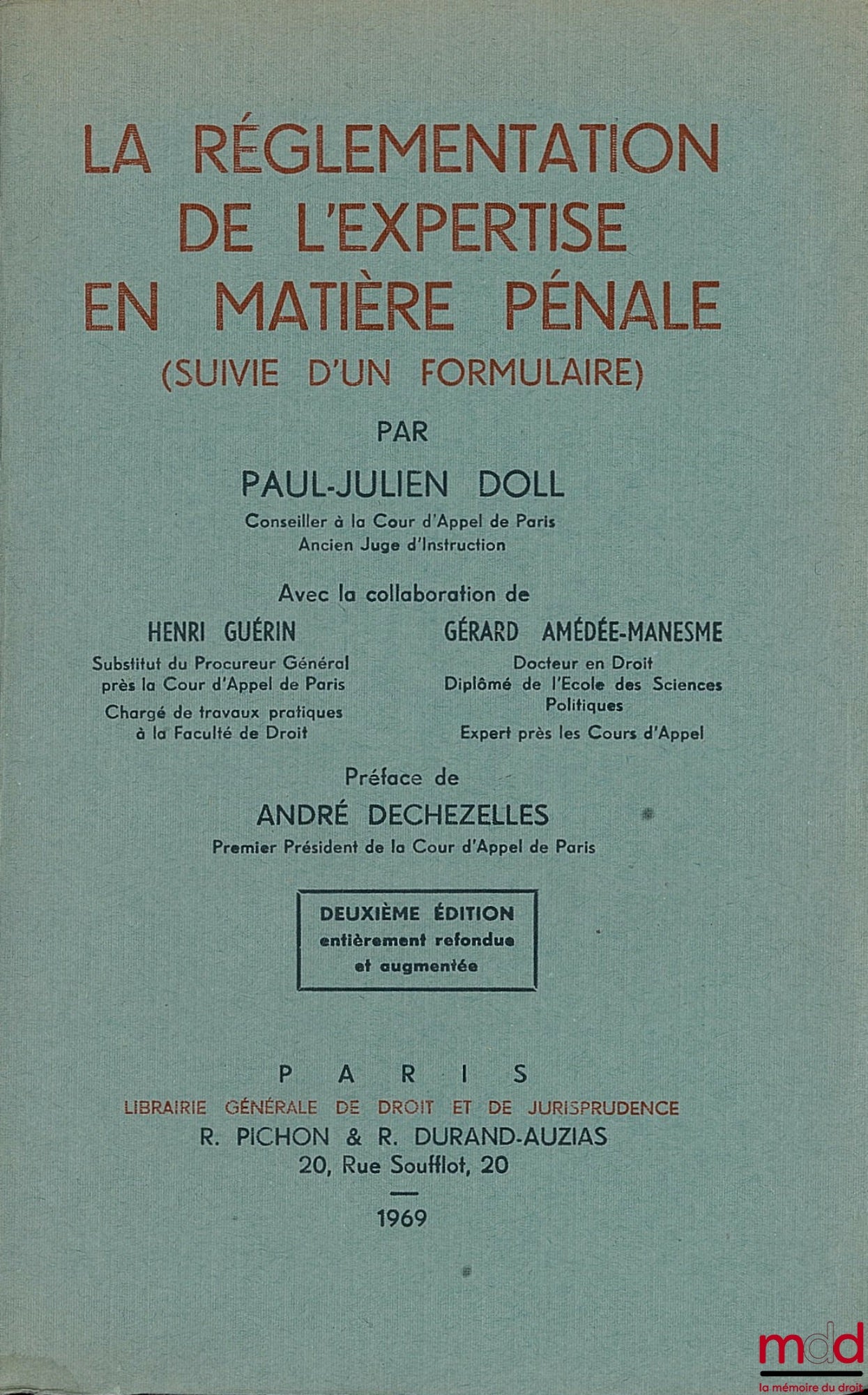 DOLL (Paul-Julien), GUÉRIN (Henri) et AMÉDÉE-MANESME (Gérard) – LA RÉGLEMENTATION DE L’EXPERTISE EN MATIÈRE PÉNALE (SUIVIE DUN FORMULAIRE), 2e éd. entièrement refondue et augmentée, Préface de André Dechezelles