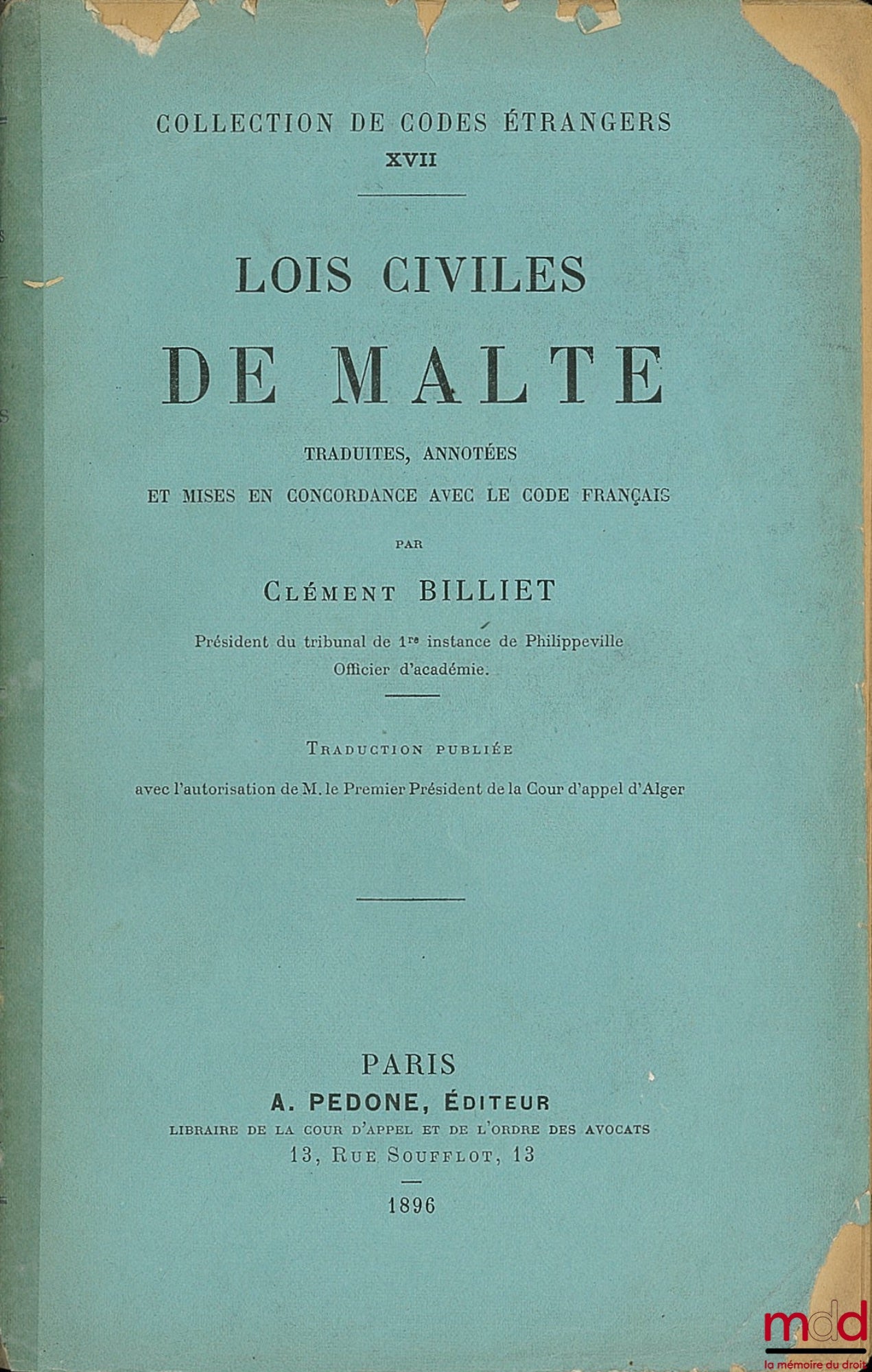 BILLIET (Clément) – LOIS CIVILES DE MALTE, Traduites et annotées et mises en concordance avec le code français, Traduction publiée avec l’autorisation de M. le Premier Président de la Cour d’appel d’Alger, Collect. de Codes Étrangers XVII