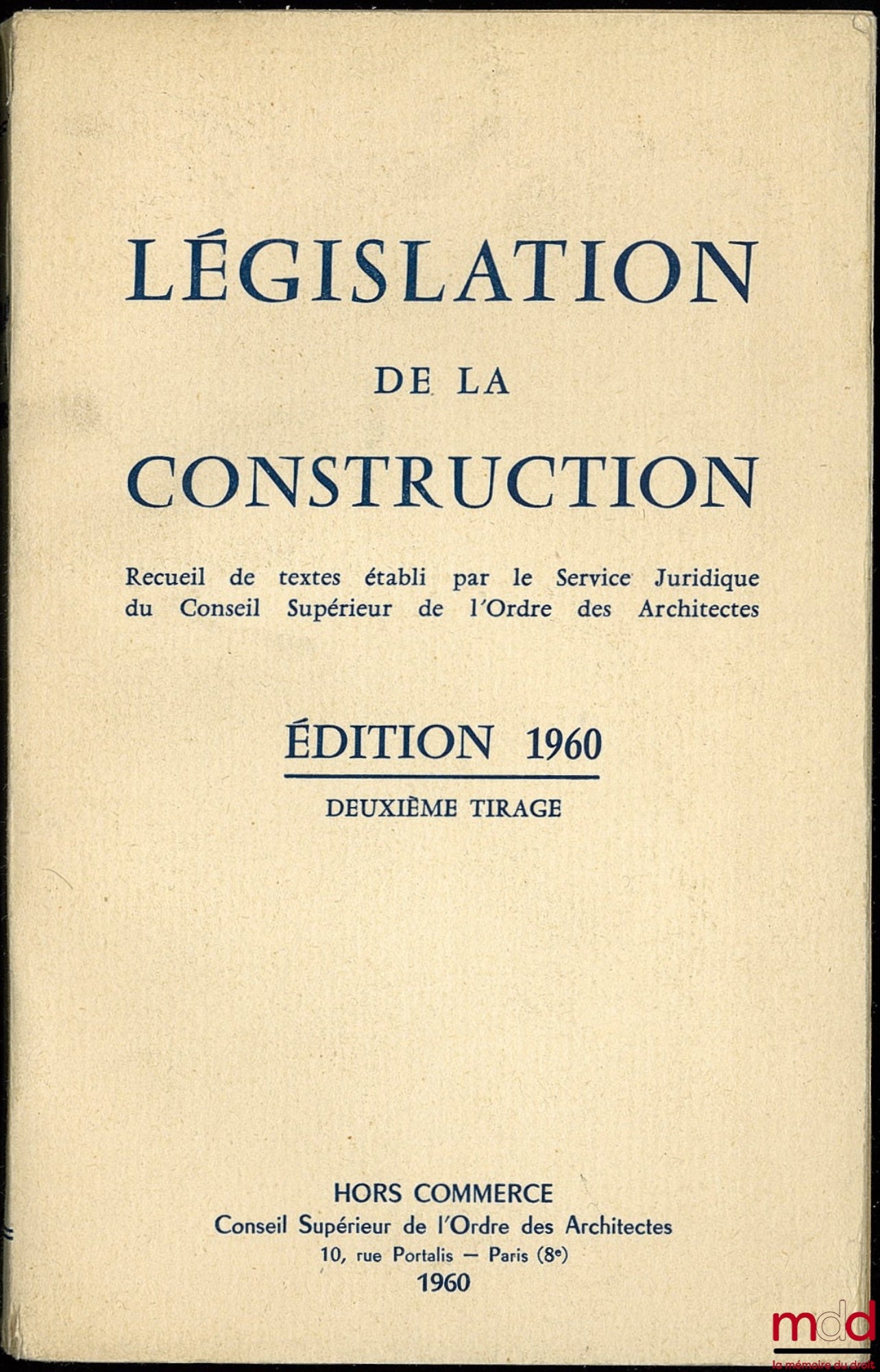 [Service Juridique du Conseil Supérieur de l’Ordre des Architectes] – LEGISLATION DE LA CONSTRUCTION, recueil de textes établi par le Service Juridique du C. S. de l’O. des A., hors commerce 2ème tirage