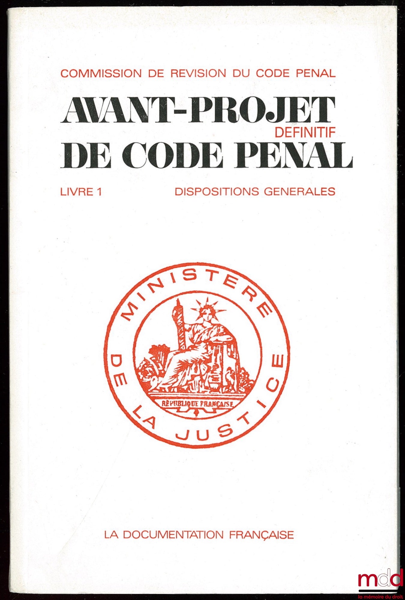 [Code] – COMMISSION DE RÉVISION DU CODE PÉNAL : AVANT-PROJET DÉFINITIF DE CODE PÉNAL, LIVRE 1 - DISPOSITIONS GÉNÉRALES