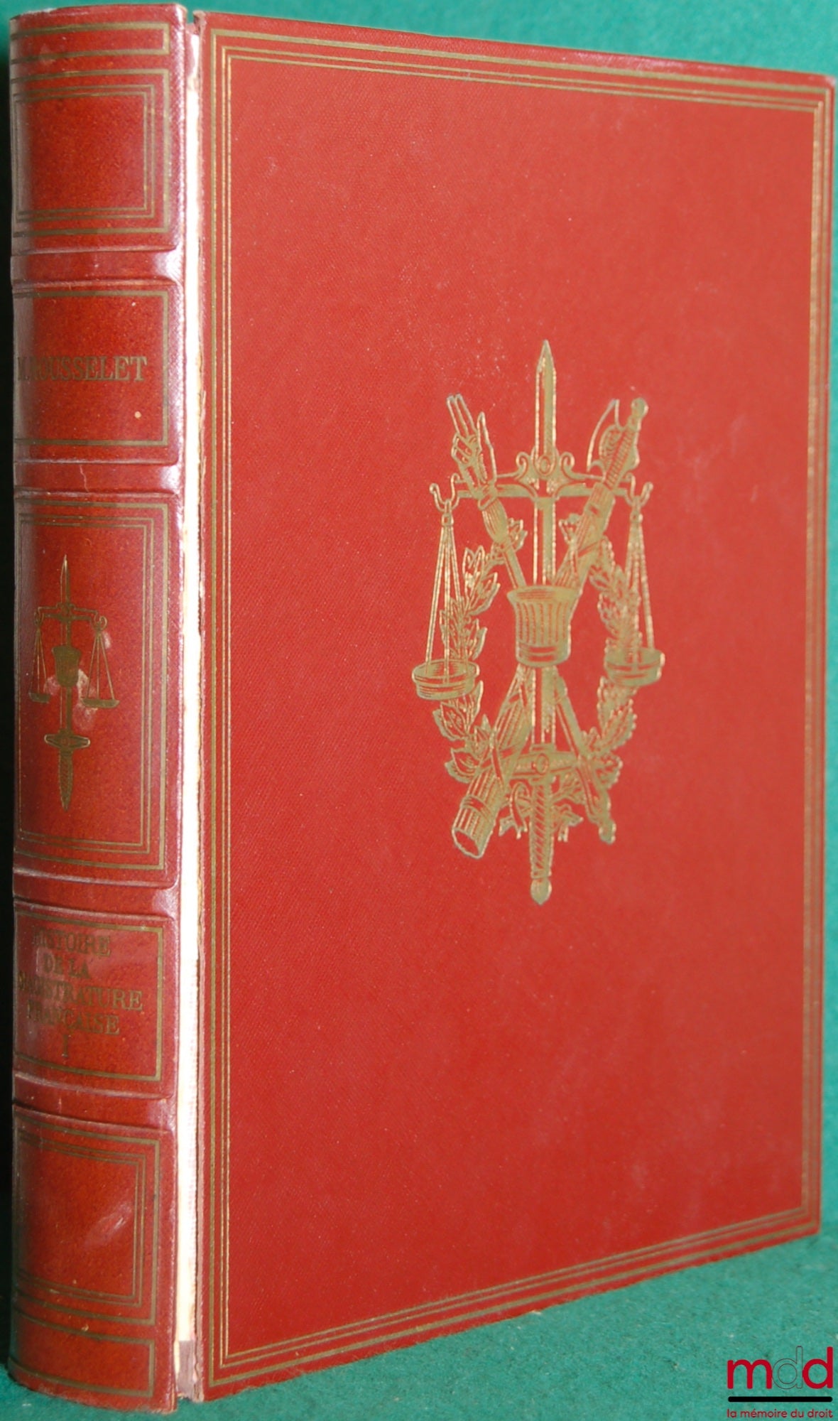 ROUSSELET (Marcel) – HISTOIRE DE LA MAGISTRATURE FRANÇAISE DES ORIGINES À NOS JOURS [t. I seul]