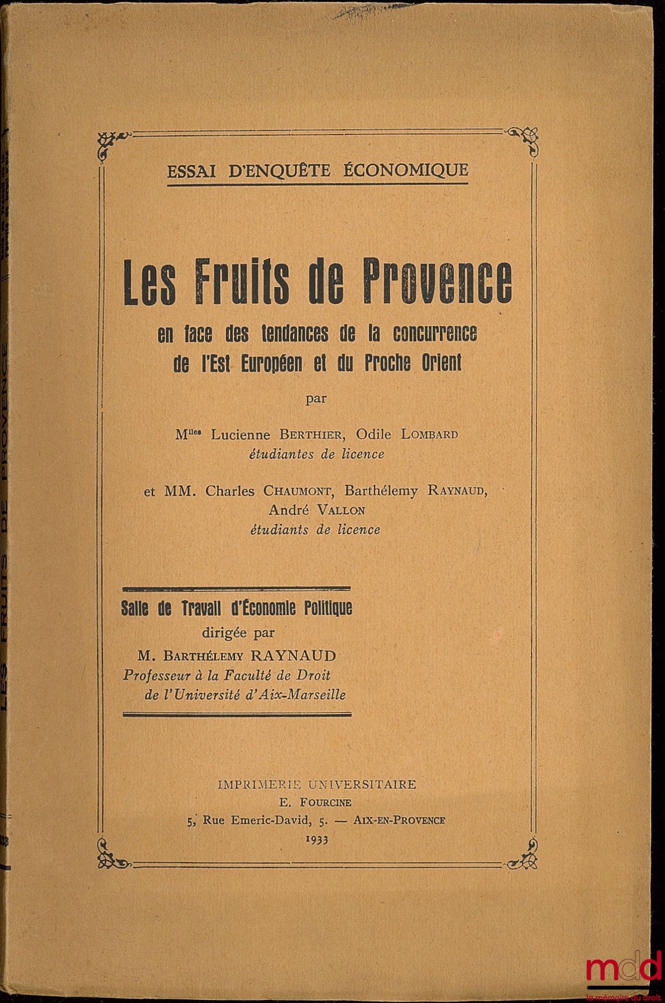 BERTHIER (Lucienne), LOMBARD (Odile), CHAUMONT (Charles), RAYNAUD (Barthélémy) et VALLON (André) – LES FRUITS DE PROVENCE en face des tendances de la concurrence de l’Est Européen et du Proche Orient ; Salle de travail d’économie politique dirigée par Bar