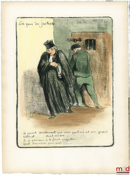 DAUMIER (Honoré) – LES GENS DE JUSTICE, Lithographie en couleur publiée initialement dans Le Charivari le 25 octobre 1845, planche n° 37 ; “- Il parait décidément que mon gaillard est un grand scélérat. ..... tant mieux...... Si je parviens à le faire acq