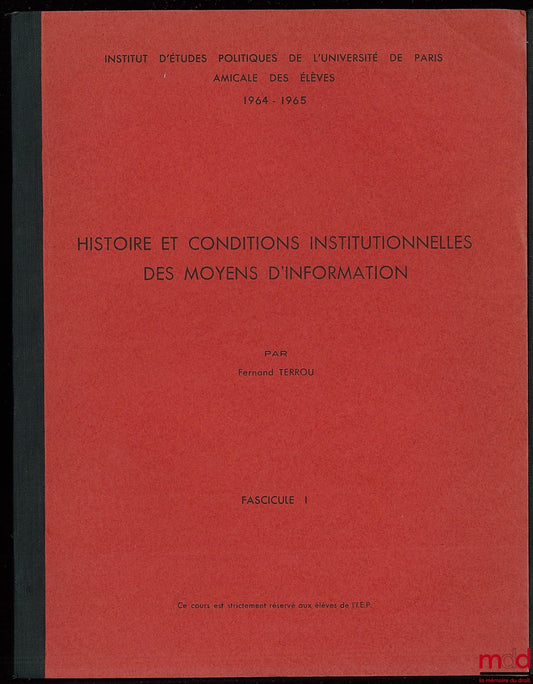 TERROU (Fernand) – HISTORY AND INSTITUTIONAL CONDITIONS OF THE MEDIA OF INFORMATION, Course at the Institute of Political Studies of the University of Paris