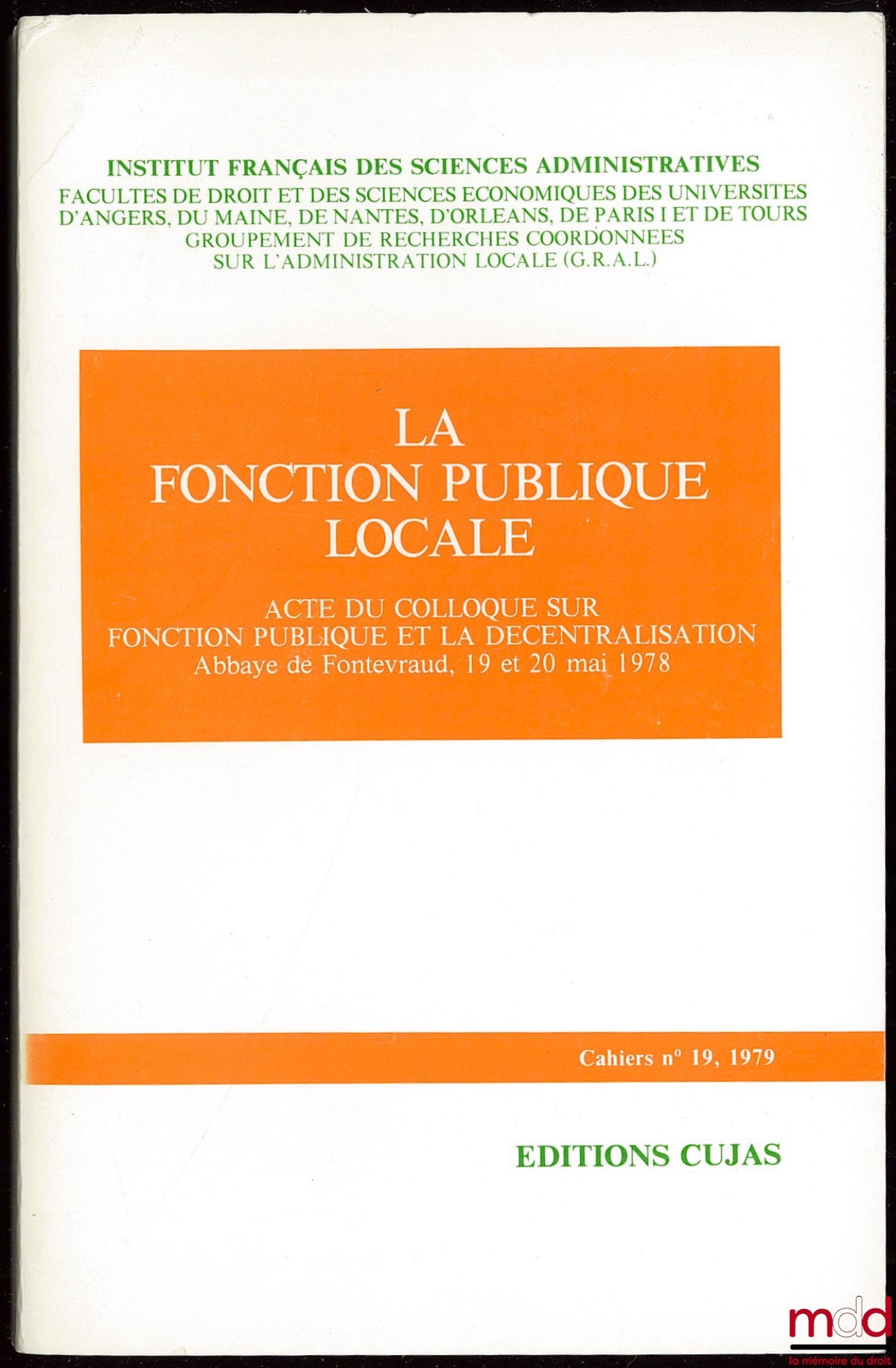 [Colloque] – LA FONCTION PUBLIQUE LOCALE, Acte du colloque sur la Fonction publique et la décentralisation, Abbaye de Fontevraud, 19 et 20 mai 1978 Cahier de l’Institut français des sciences administratives, n° XIX