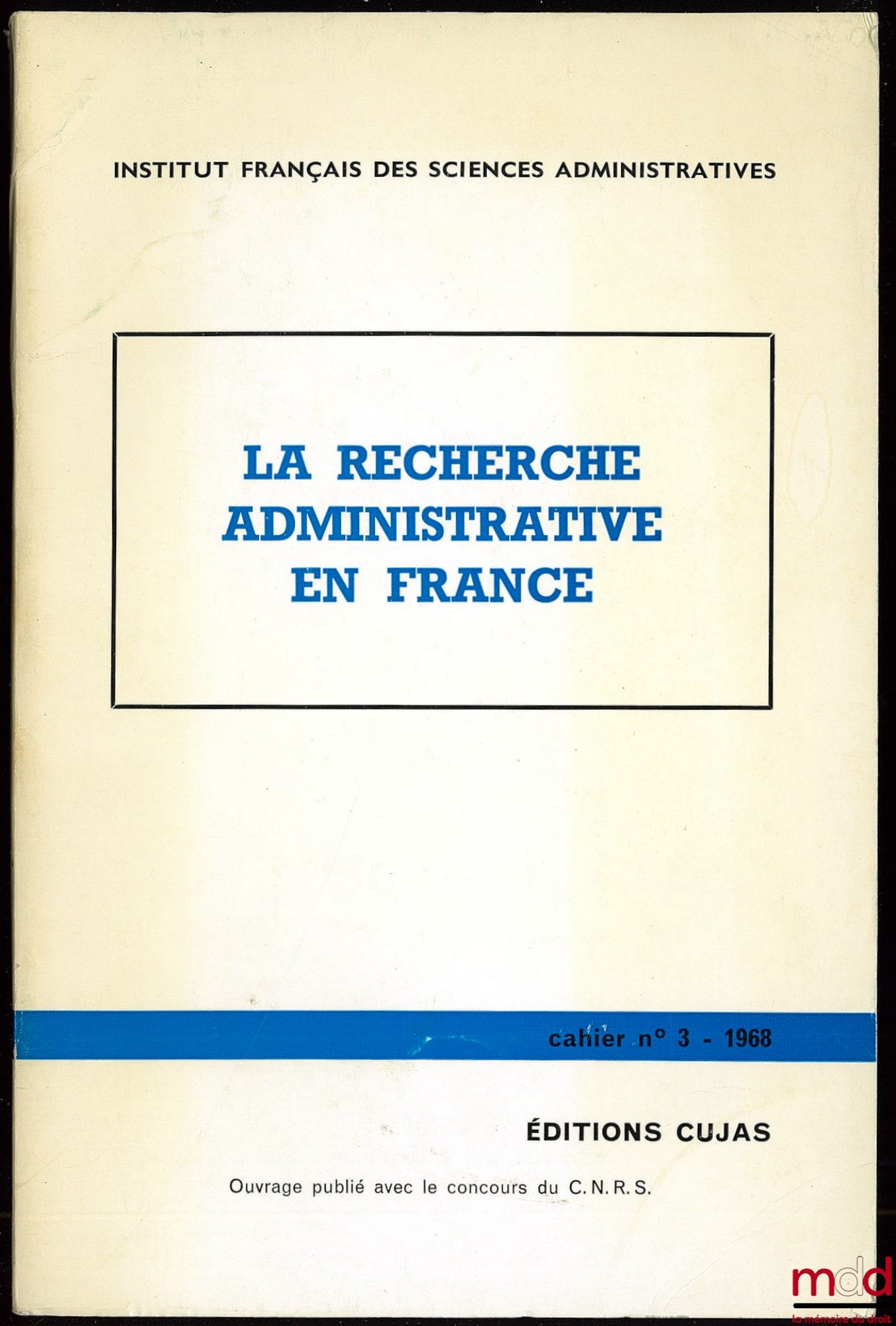 [Collectif] – LA RECHERCHE ADMINISTRATIVE EN FRANCE, Cahier de l’Institut français des sciences administratives, n° III