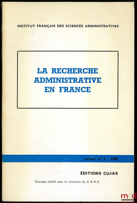 [Collectif] – LA RECHERCHE ADMINISTRATIVE EN FRANCE, Cahier de l’Institut français des sciences administratives, n° III