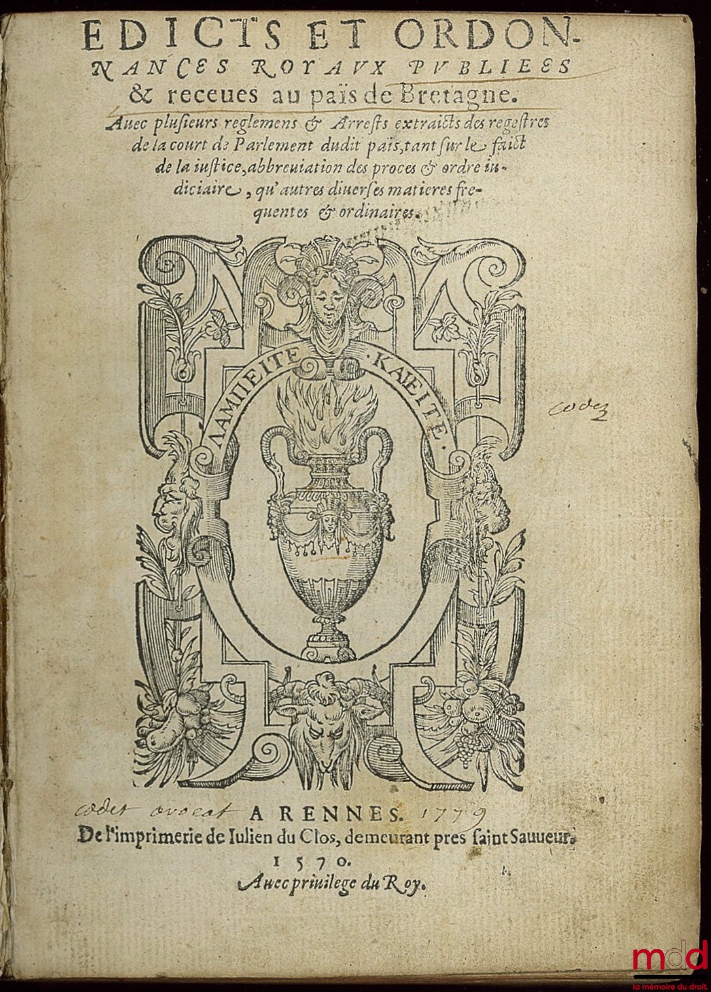 EDICTS ET ORDONNANCES ROYAUX PUBLIÉES ET REÇUES AU PAYS DE BRETAGNE avec plusieurs règlementsl et arrêts extraits des registres de la cour de parlement dudit pays tant sur le fait de la justice, abréviation des procès et ordre judiciaire qu’autres diverse