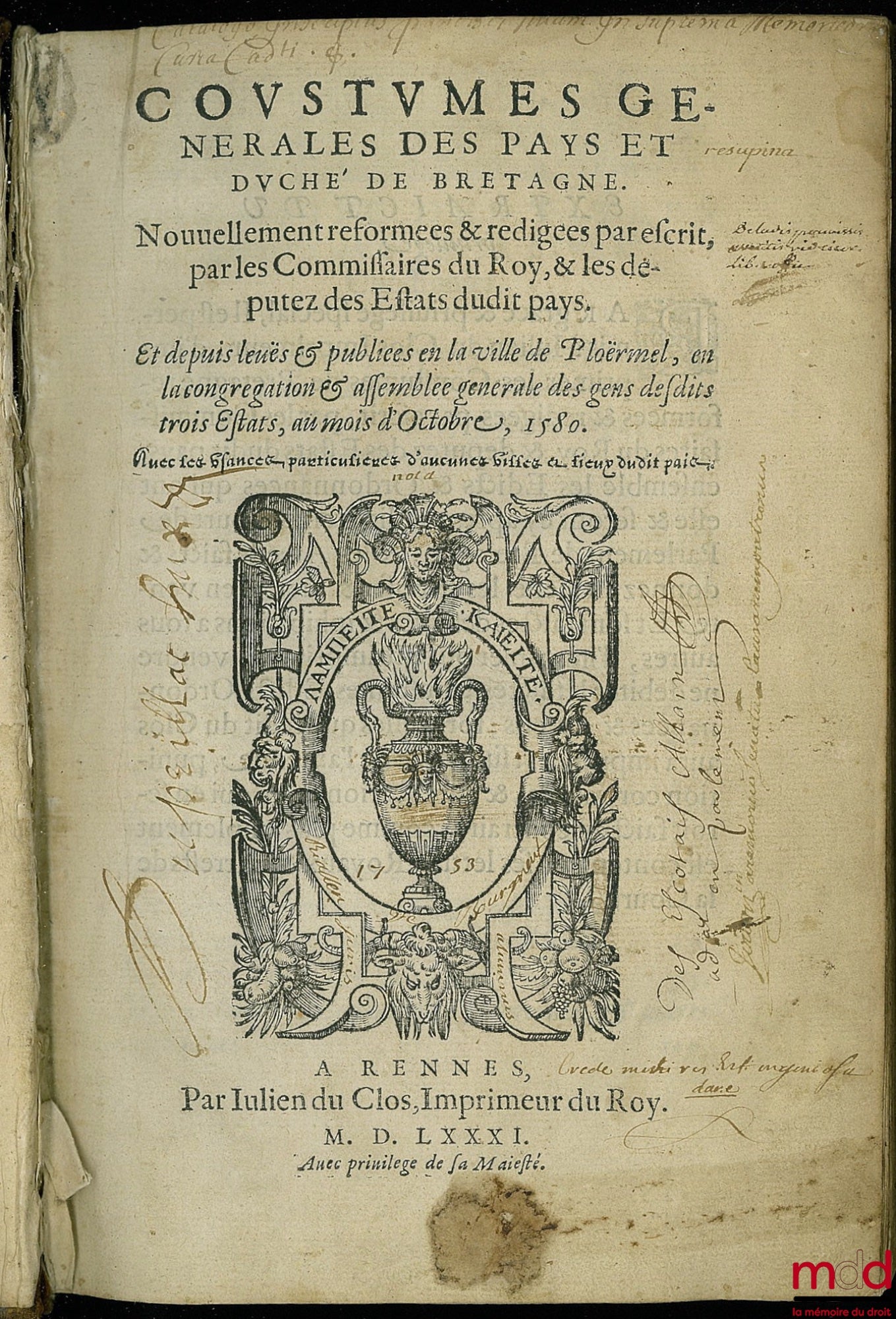 COUSTUMES GÉNÉRALES DES PAYS ET DUCHÉ DE BRETAGNE. Nouvellement réformées & rédigées par escrit, par les Commissaires du Roy, & les députez des Estats dudit pays. Et depuis levées & publiées en la ville de Ploërmel, en la congrégation & assemblée générale