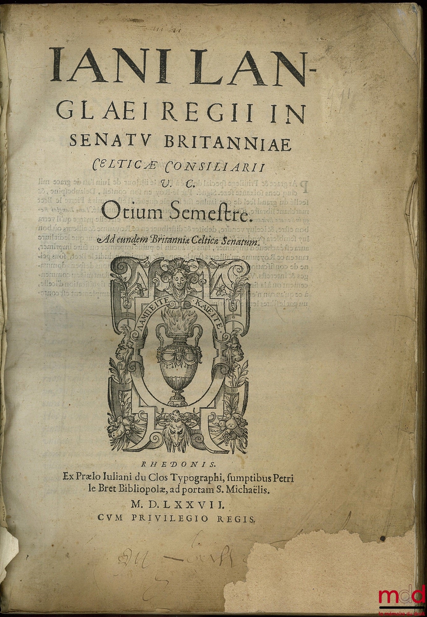 LANGLAEI (JANI) [De LANGLE (Jean)] – OTIUM SEMESTRE : JANI LANGLAEI REGII IN SENATV BRITANNIAE Celticæ Consiliarii V. C. Otium Semestre. Ad eundem Britanniæ Celtice Senatum. Rhedonis : sumptibus Petri Le Bret